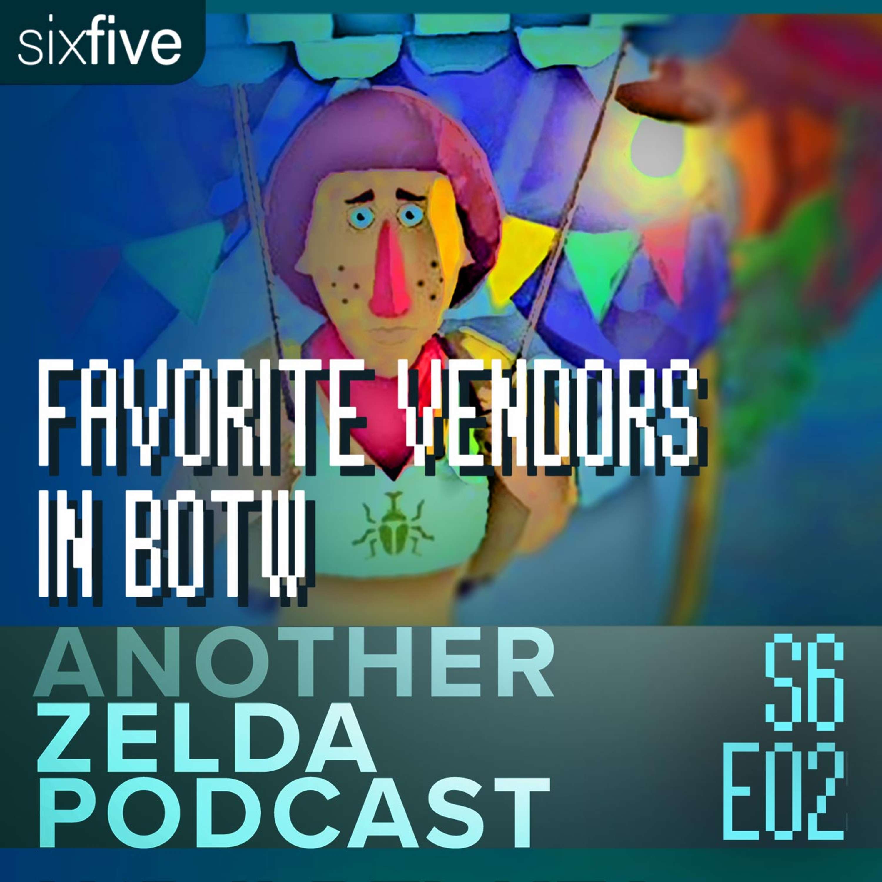 cover of episode S6 EP02 | Favorite Vendors in BotW