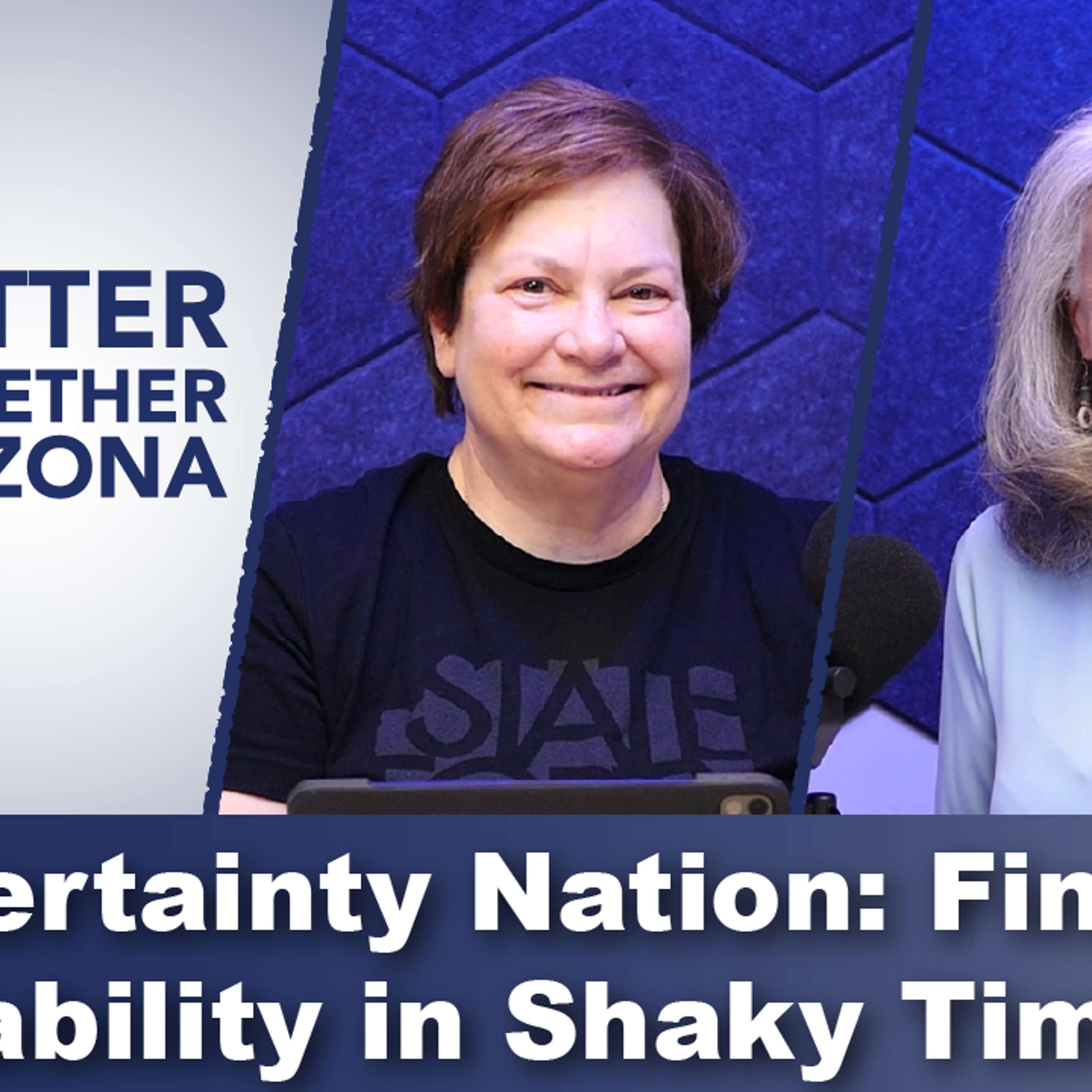 Navigating Financial Uncertainty with Catherine Scrivano | Better Together Arizona Podcast