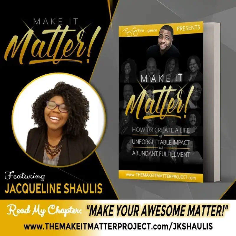 Make Your Awesome Matter! (ft. Jacqueline Shaulis)