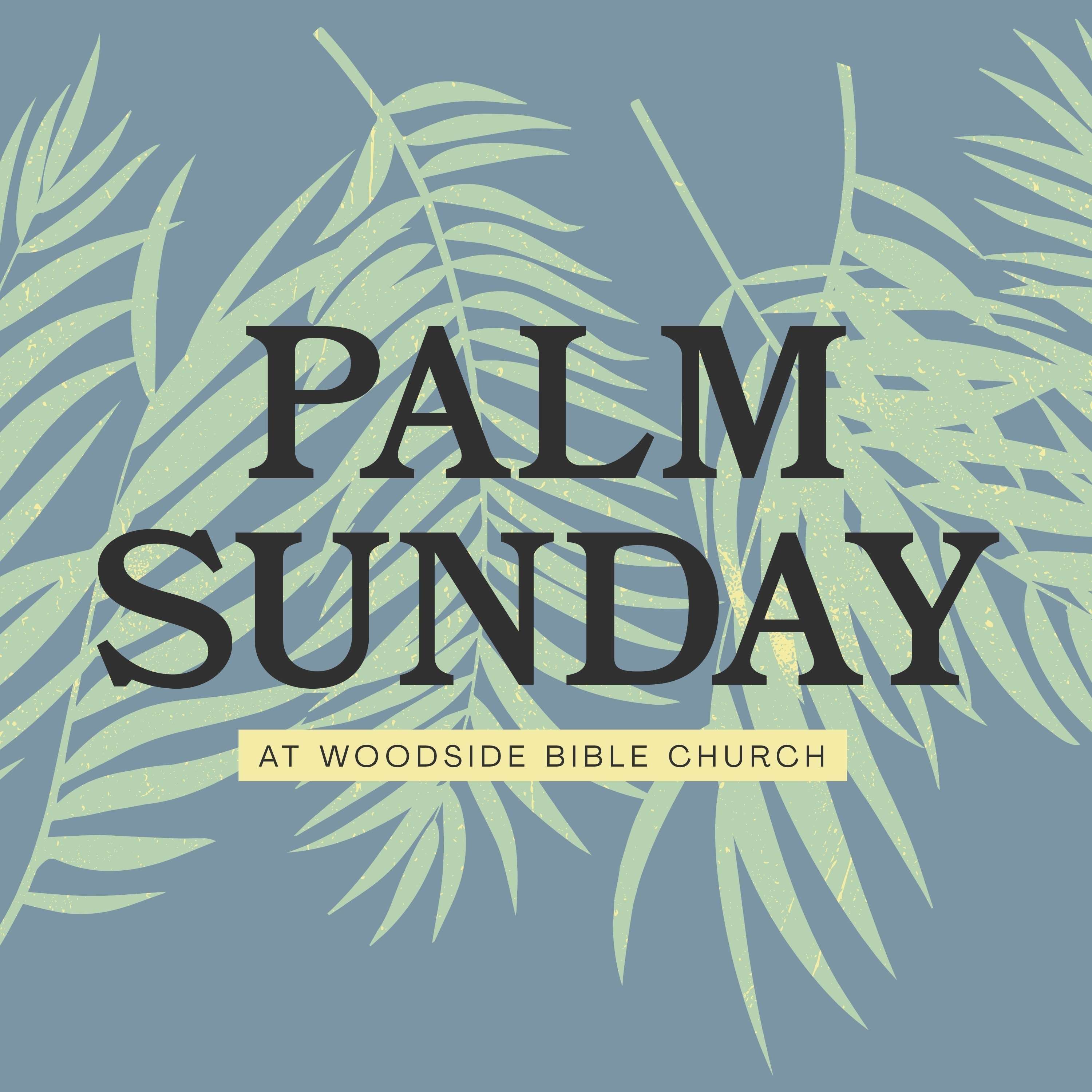 Belief that is Seen - Palm Sunday - Woodside Bible Church