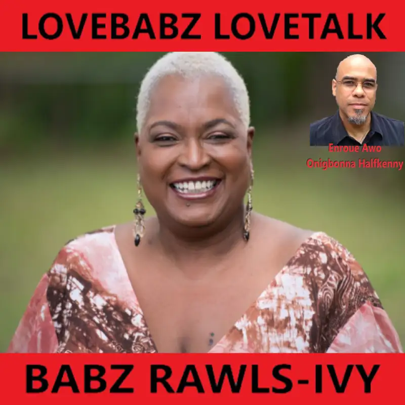 Lovebabz Lovetalk with Babz Rawls Ivy: Enroue Awo Onigbonna Halfkenny (Dec 23, 2022)