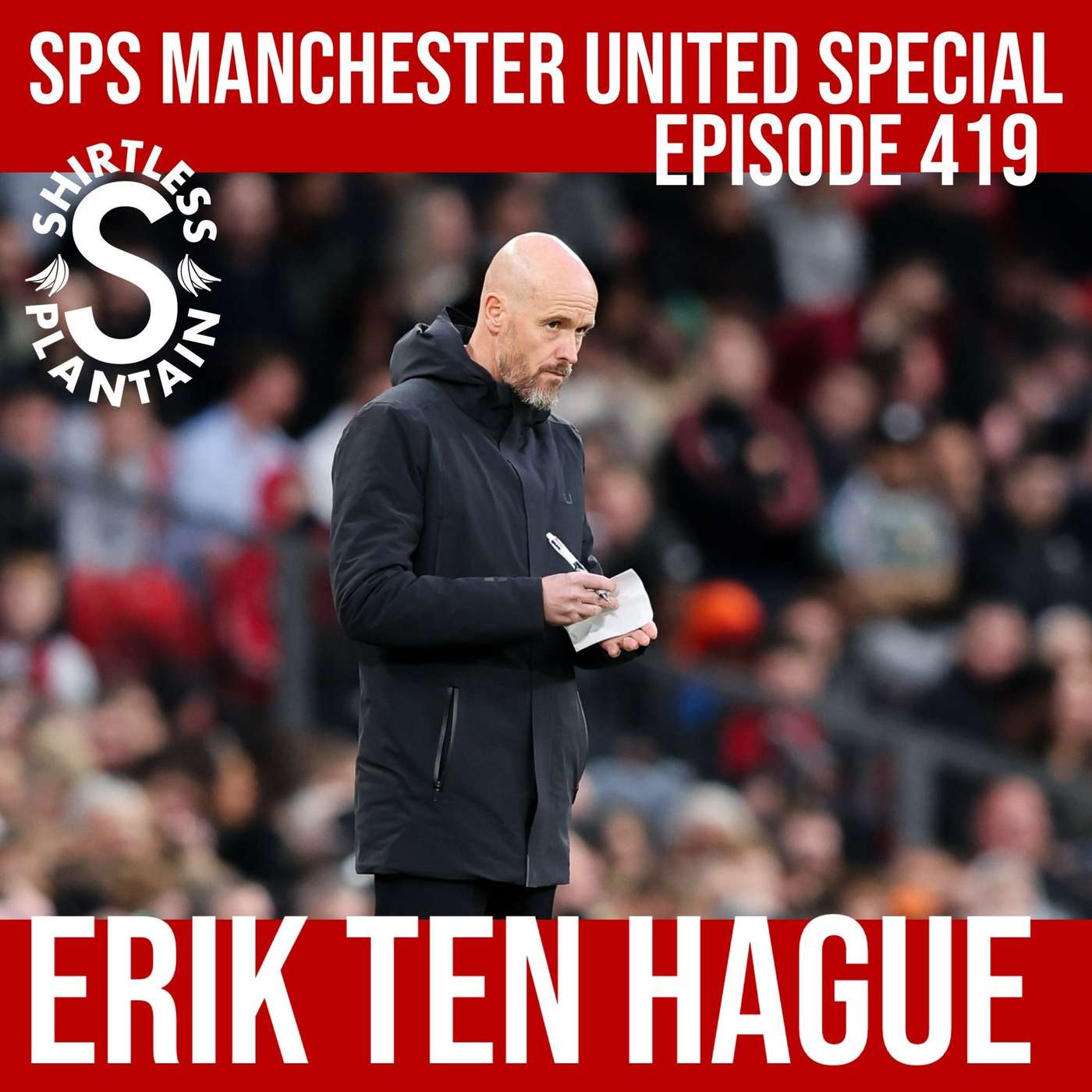 SPS Man Utd Edition – Erik ten Hague – Episode 419