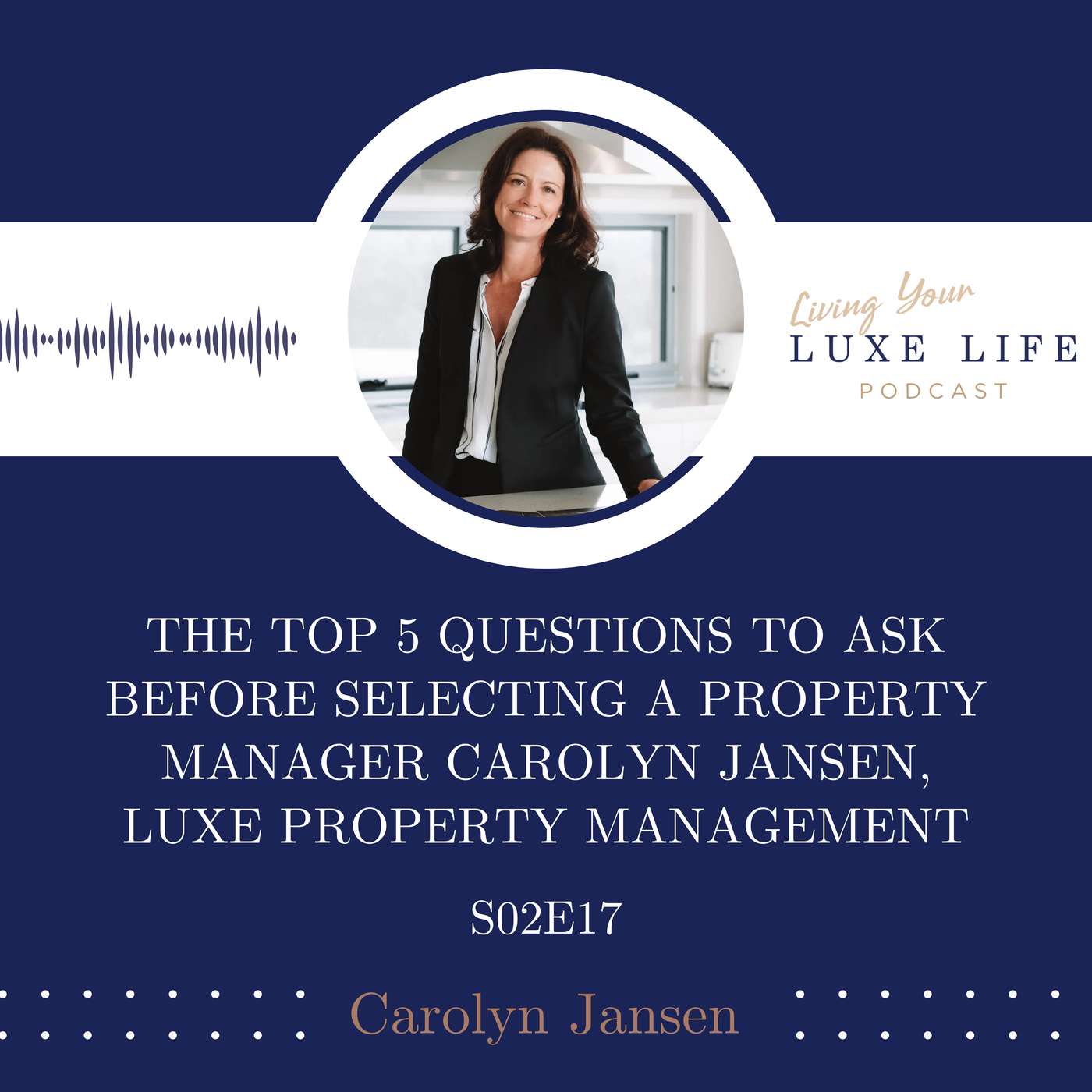 S02,E17 - The Top 5 Questions To Ask Before Selecting A Property Manager In South East QLD With Carolyn Jansen, Principal, Luxe Property Management