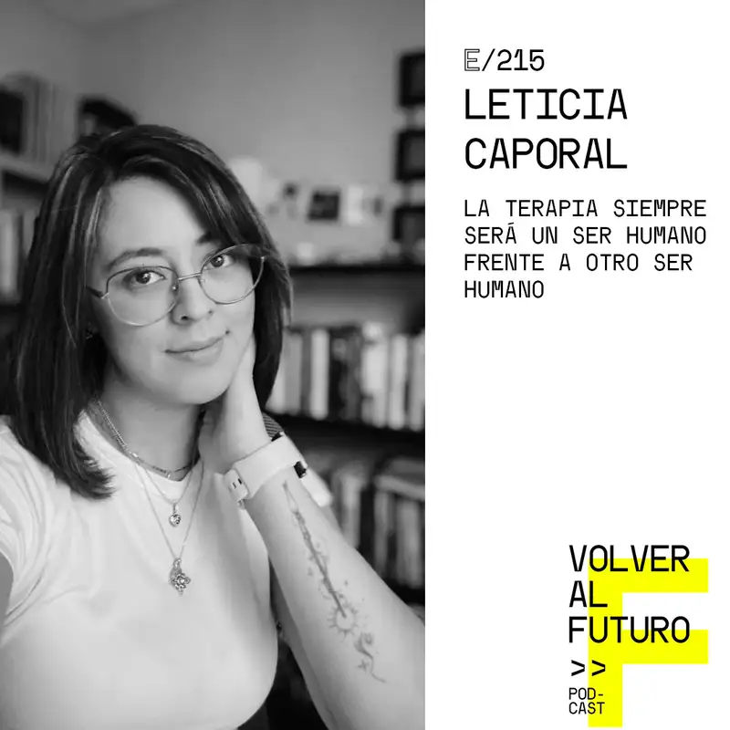 #215 Leticia Caporal | La terapia siempre será un ser humano frente a otro ser humano
