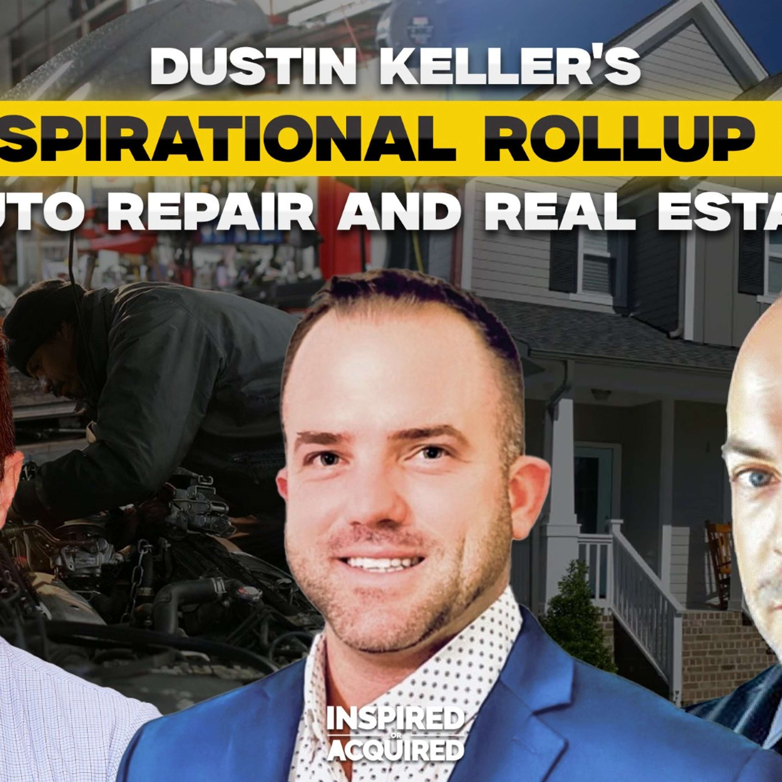 cover of episode Dustin Keller - Inspiring Rollup of Auto Repair and Real Esate