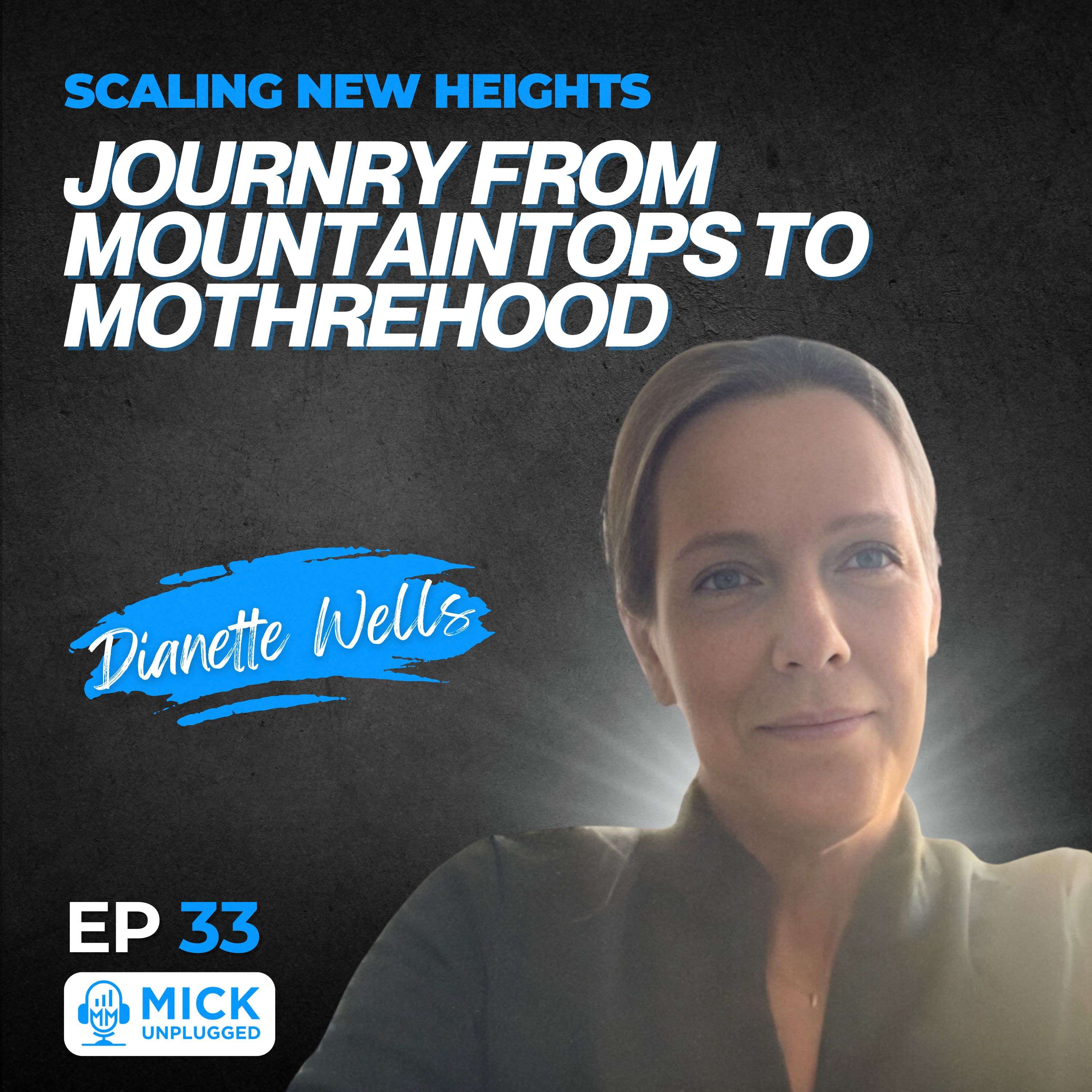 cover of episode Dianette Wells | Scaling New Heights: Journey from Mountaintops to Motherhood