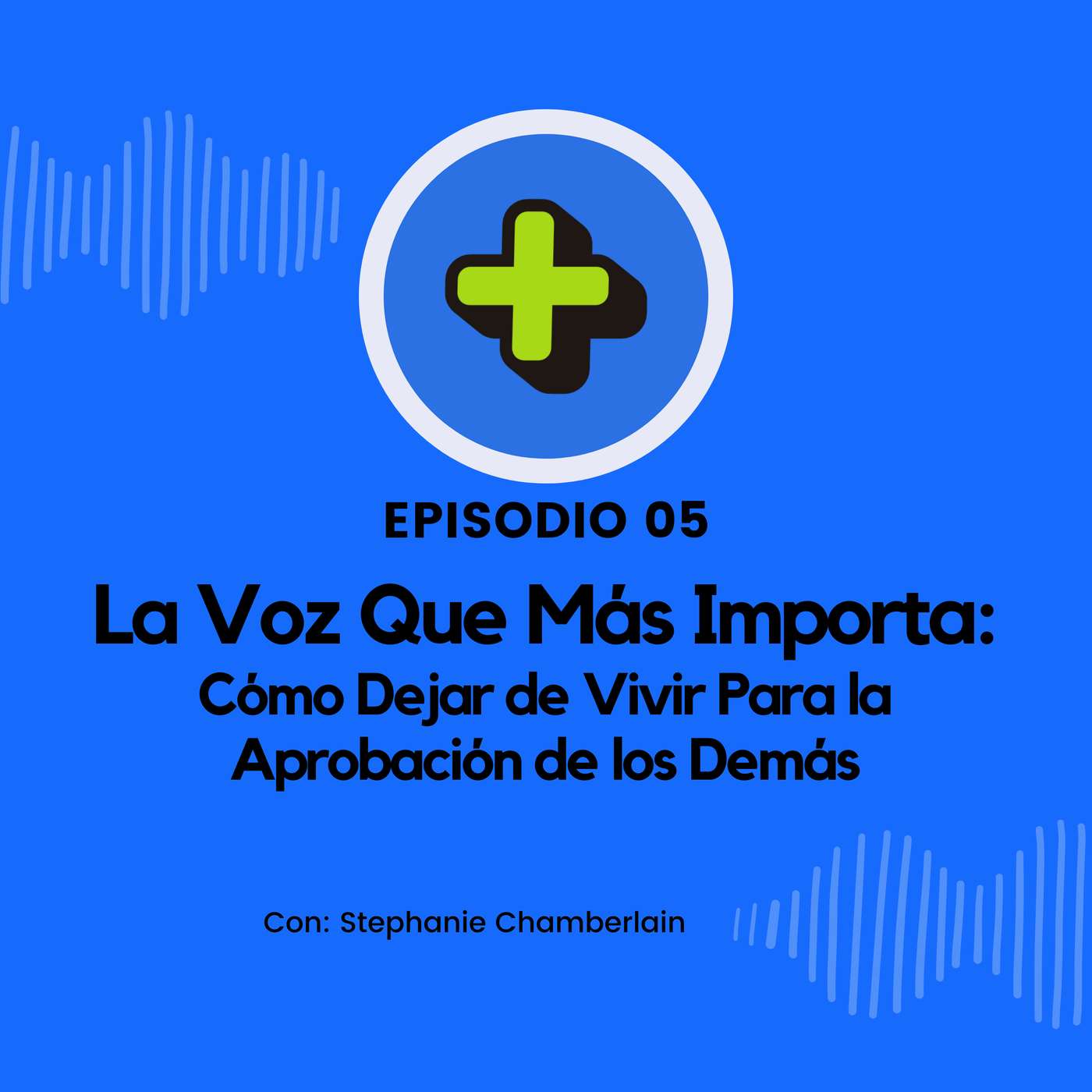 La Voz Que Más Importa: Cómo Dejar de Vivir Para la Aprobación de los Demás La Voz Que Más Importa: Cómo Dejar de Vivir Para la Aprobación de los Demás