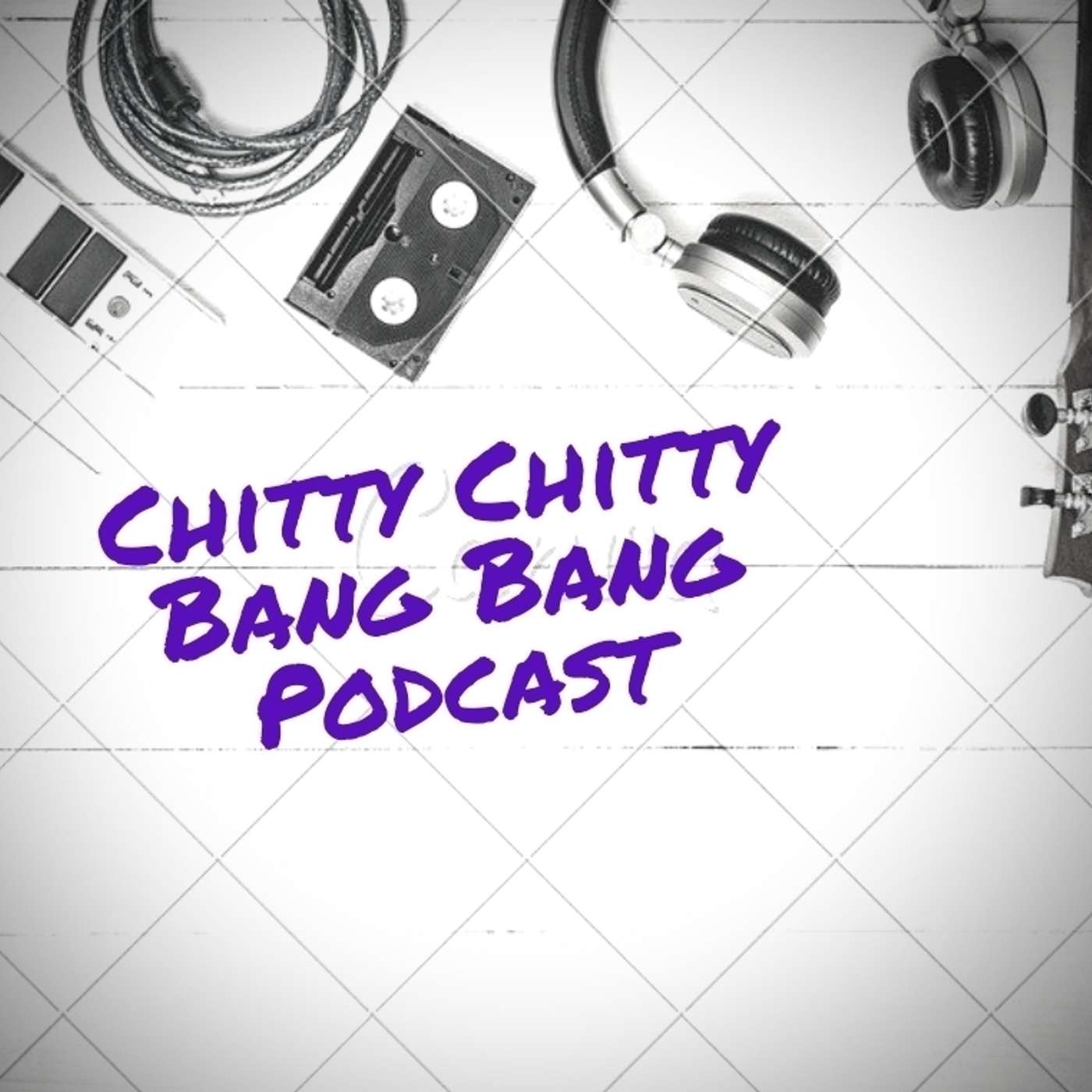 Chitty Chitty Bang Bang Podcast podcast artwork