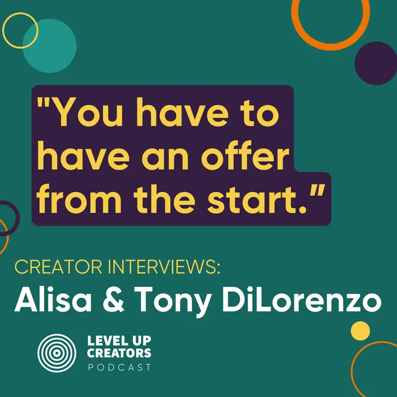 Creator Interviews: Tony & Alisa DiLorenzo; You have to have an offer from the start