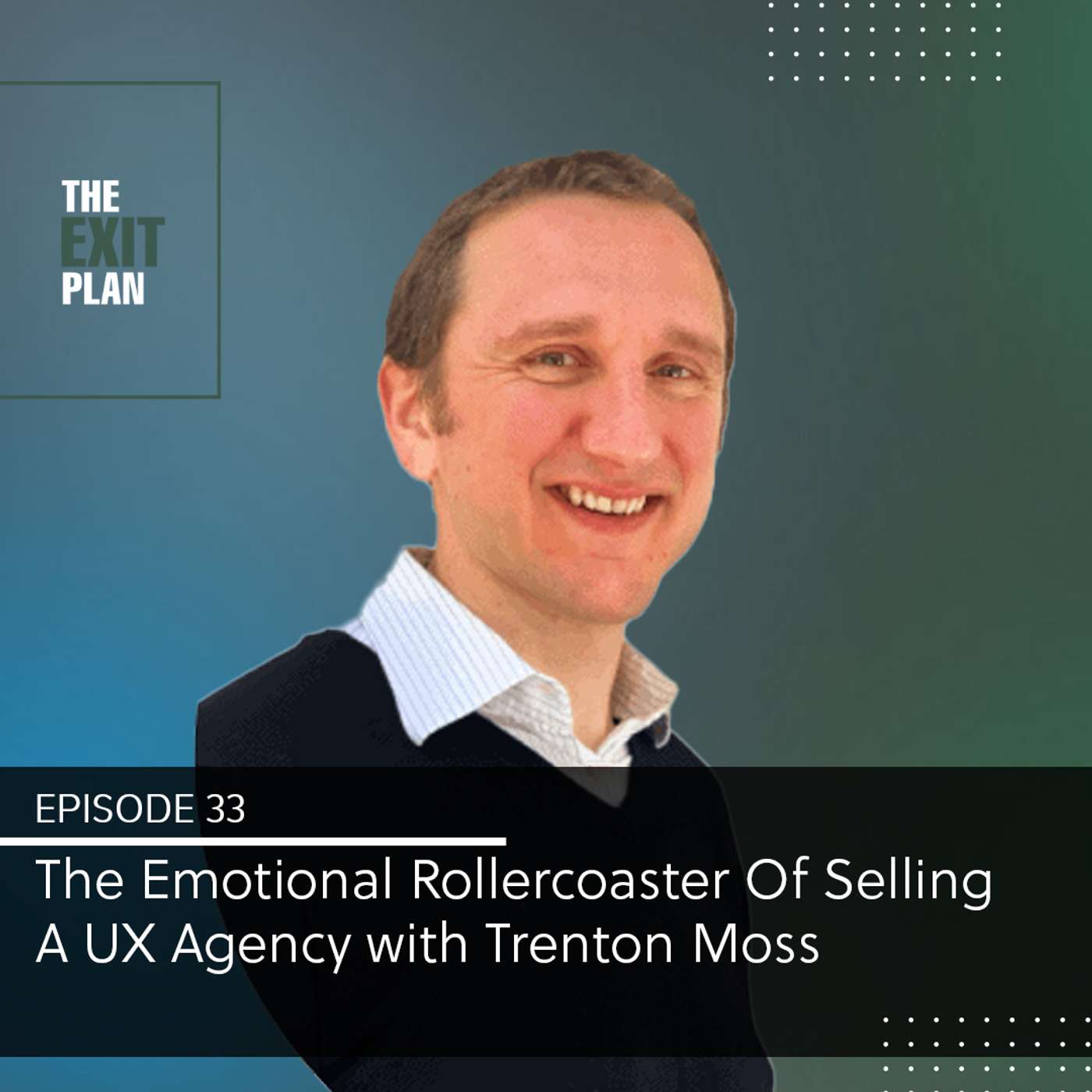 The Emotional Rollercoaster of Selling A UX Agency with Trenton Moss episode artwork
