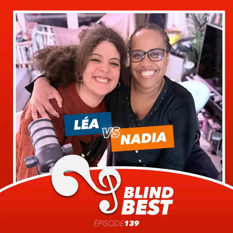 [n°139] Léa vs. Nadia : fous rires, faux chanteurs et ballons