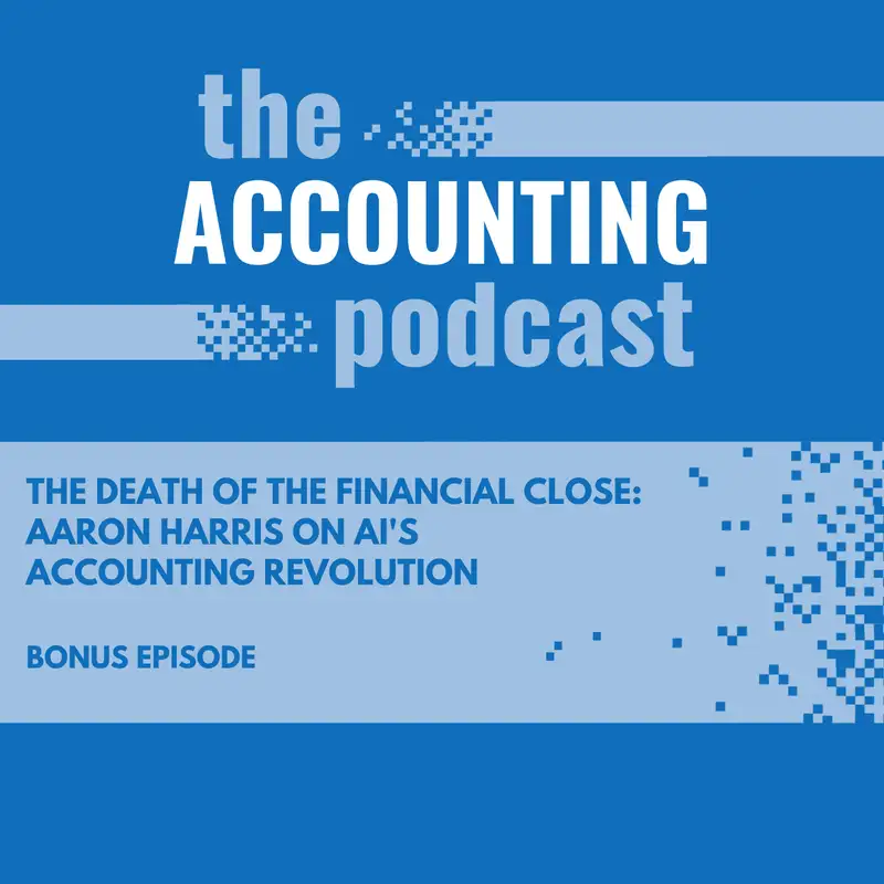 The Death of the Financial Close: Aaron Harris on AI's Accounting Revolution