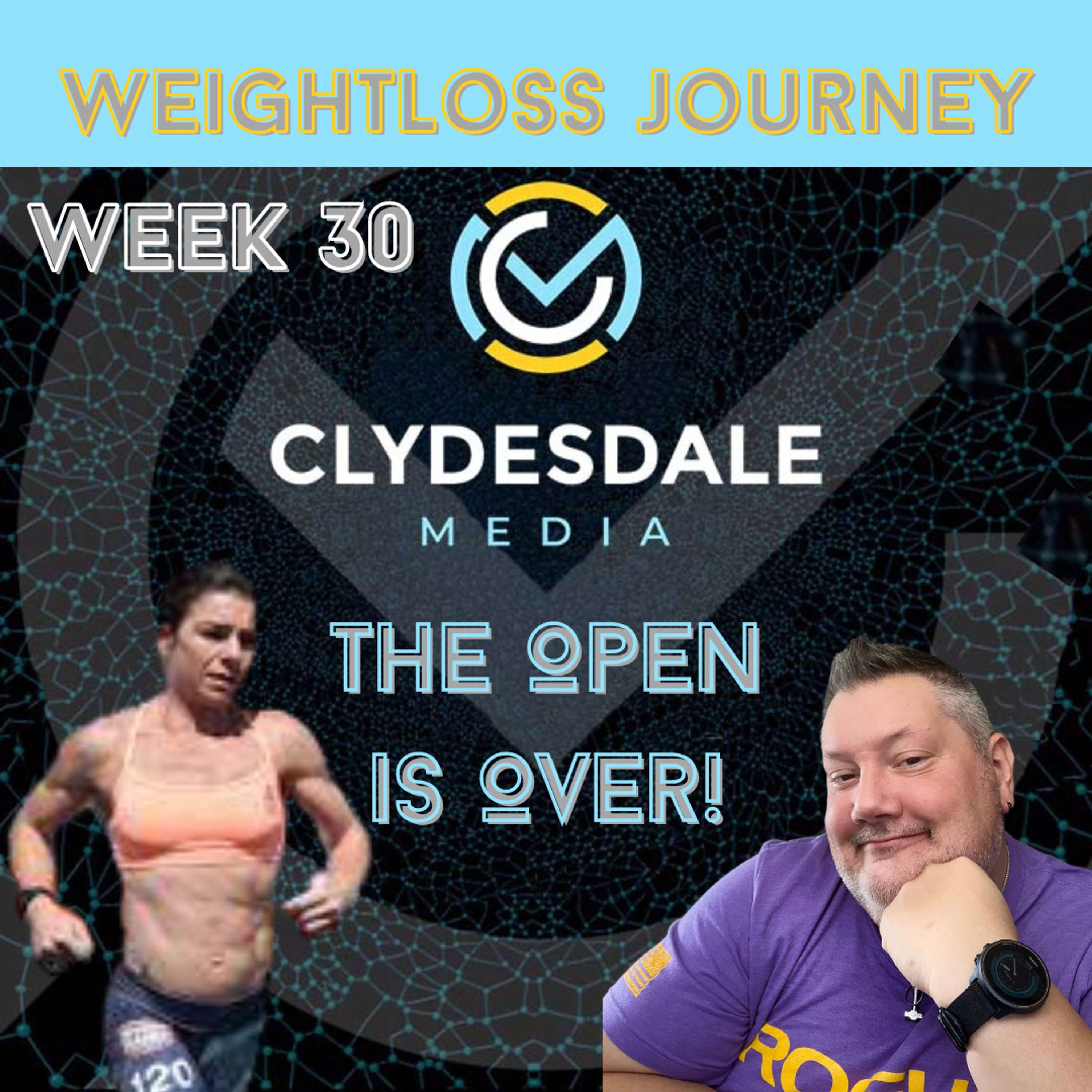 The Clydesdale Media Weight Loss Journey - Week 30 | The Open is Over