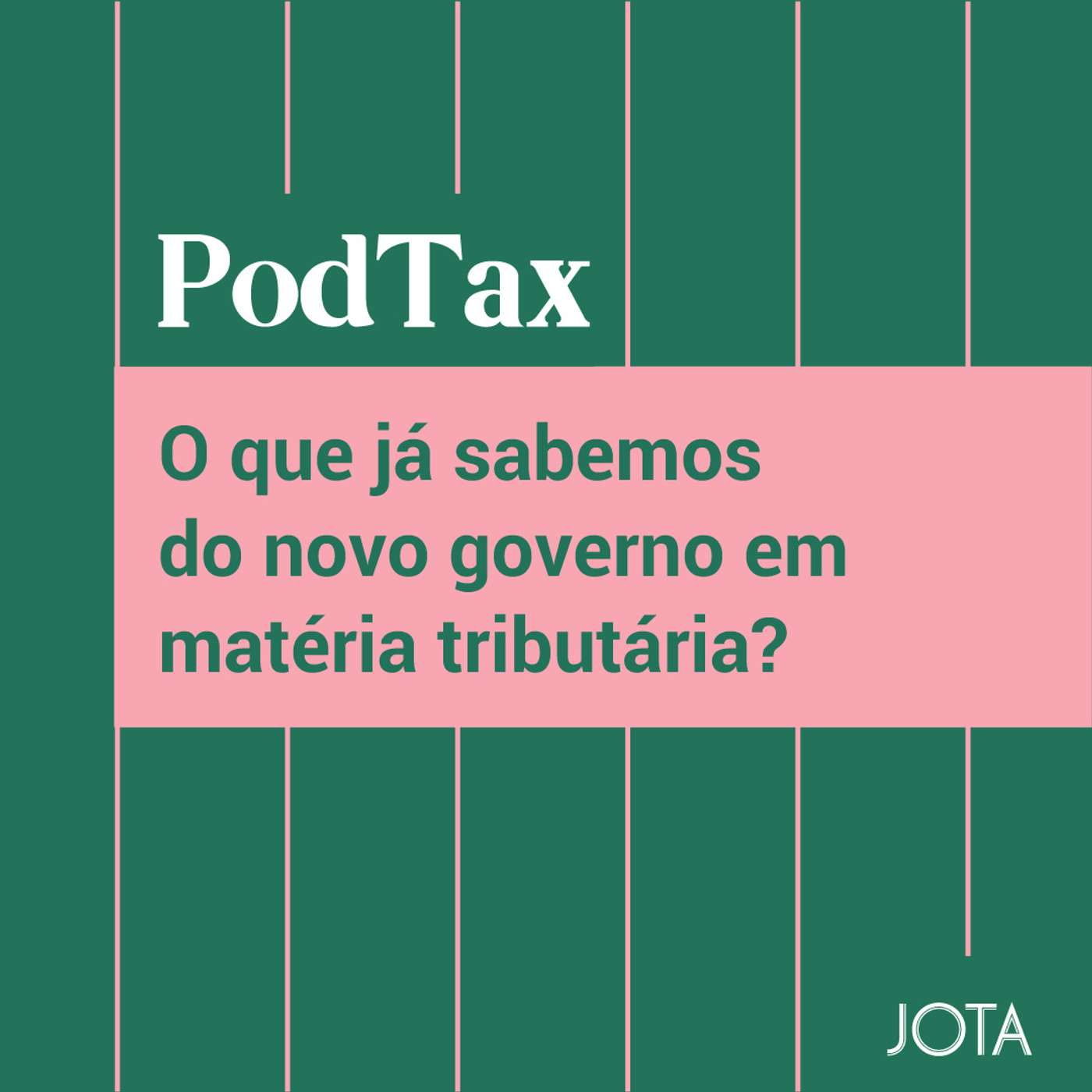 O que já sabemos do novo governo em matéria tributária? | PodTax #8 episode artwork