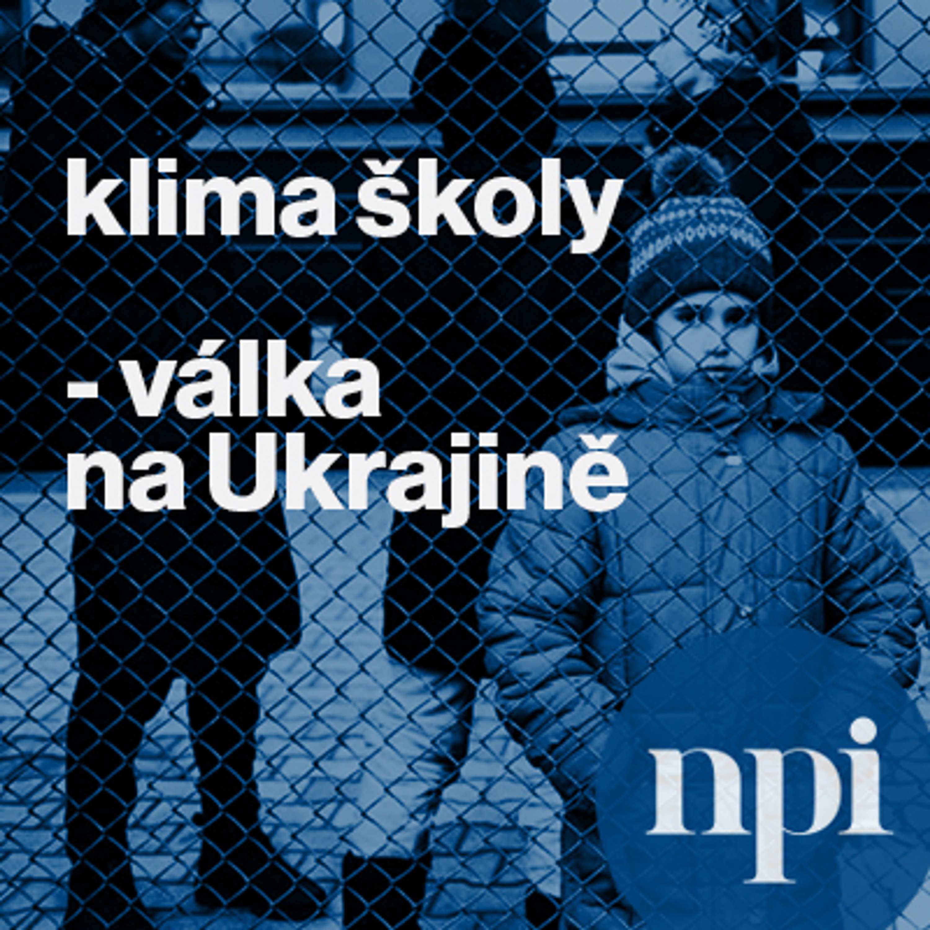 Klima školy - Válka na Ukrajině - podcast NPI ČR