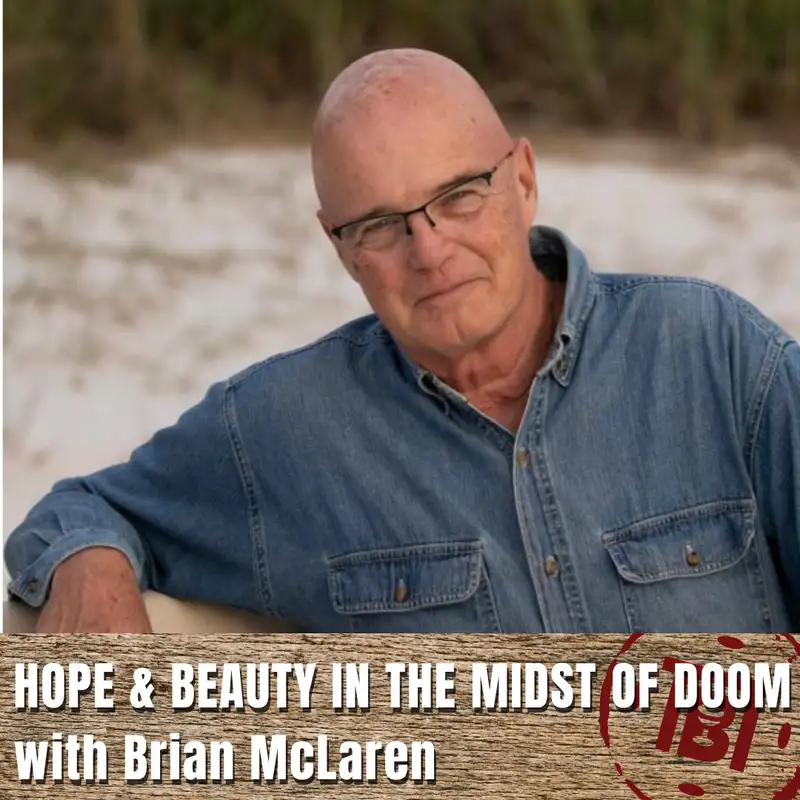 Hope and Beauty in the Midst of Doom with Brian McLaren