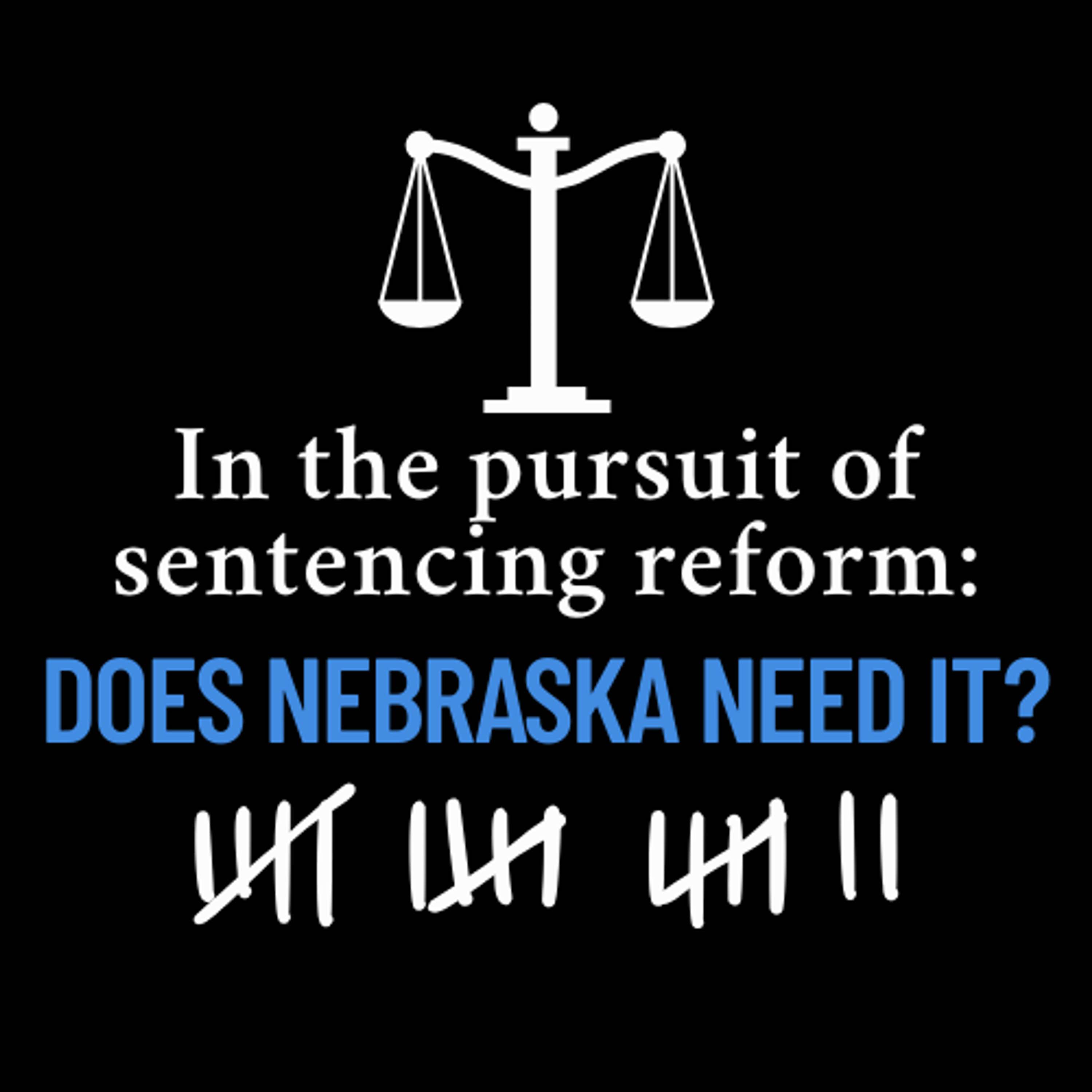 In the pursuit of sentencing reform: does Nebraska need it? 