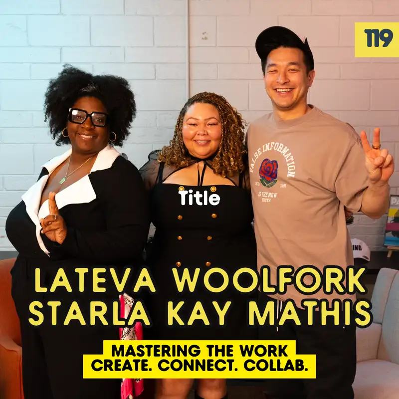 Mastering the Work with Lateva Woolfork & Starla Kay Mathis (Create. Connect. Collab.)