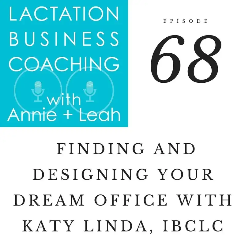 68 | Finding and designing your dream office with Katy Linda, IBCLC
