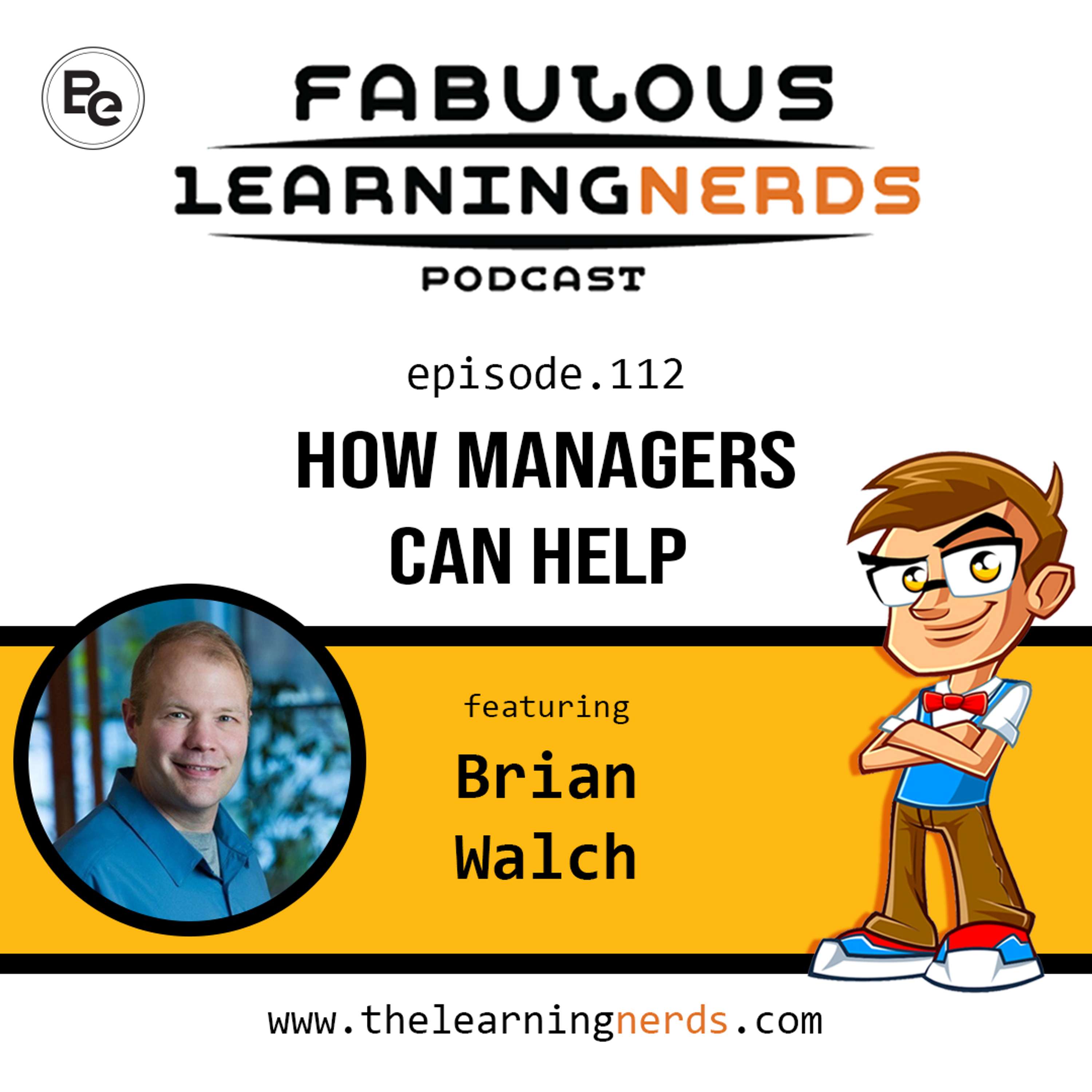 112 - How Managers can Help featuring Brian Walch  - podcast episode cover