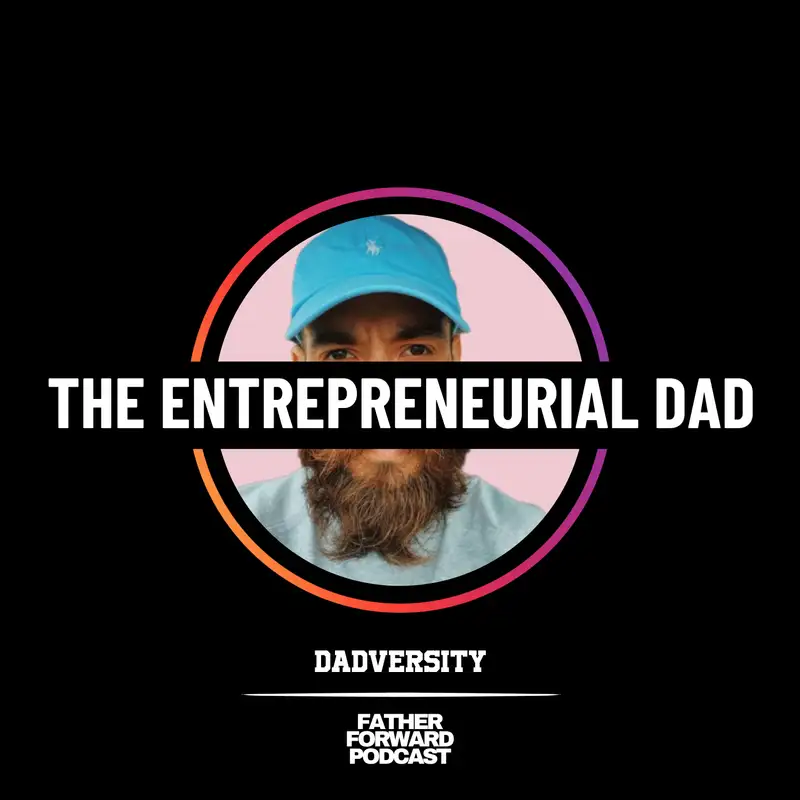 The Entrepreneurial Dad with Ben Moore