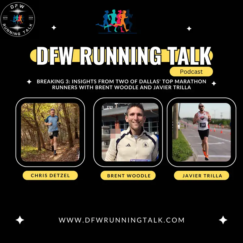 Breaking 3: Insights from Two of Dallas' Top Marathon Runners with Brent Woodle and Javier Trilla