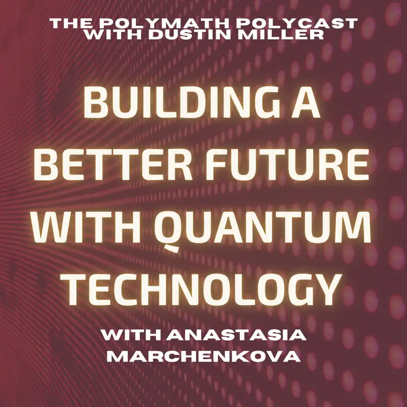 Building a better Future with quantum technology with Anastasia Marchenkova [Interview]