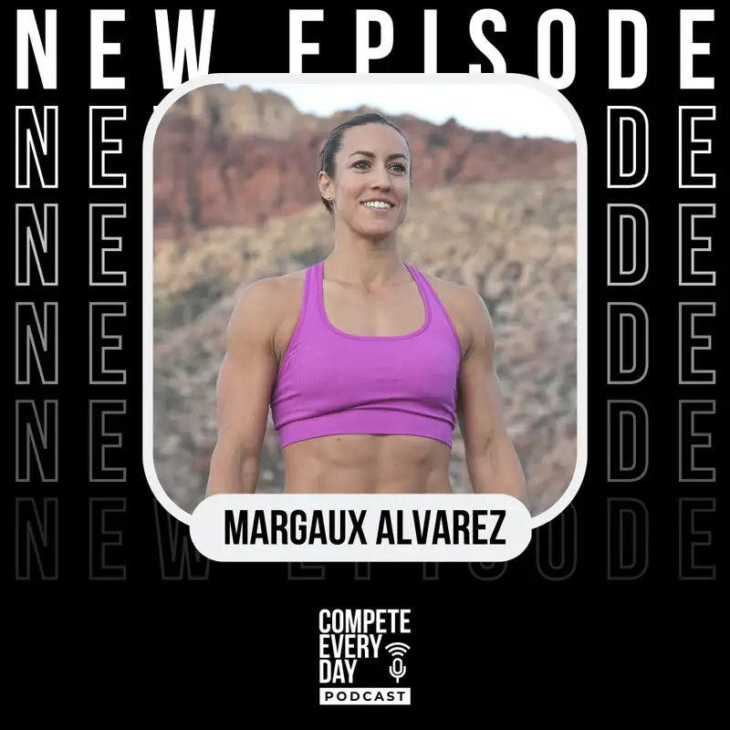 Cultivating a Competitive Growth Mindset for Life with Margaux Alvarez