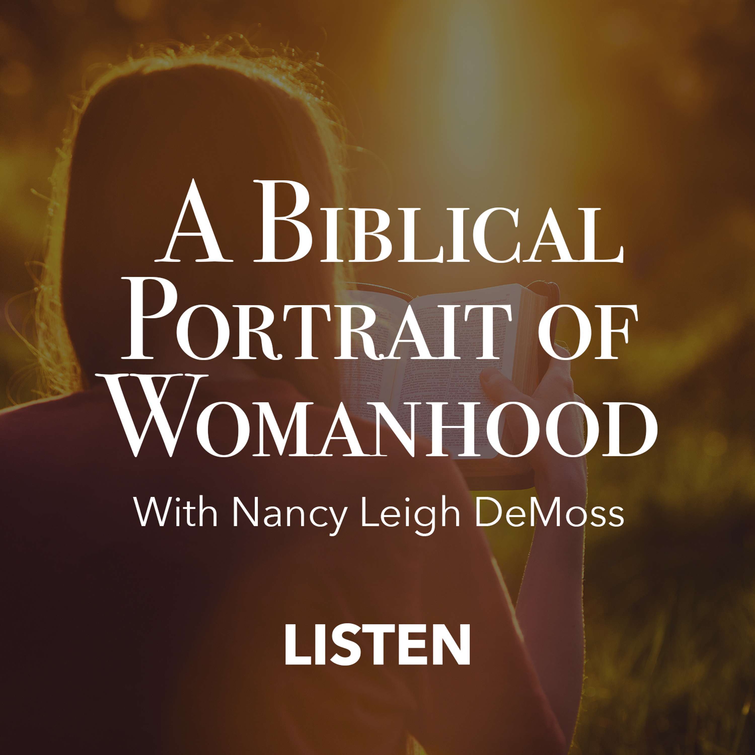 A Biblical Portrait of Womanhood (Part 2) - Nancy Leigh DeMoss