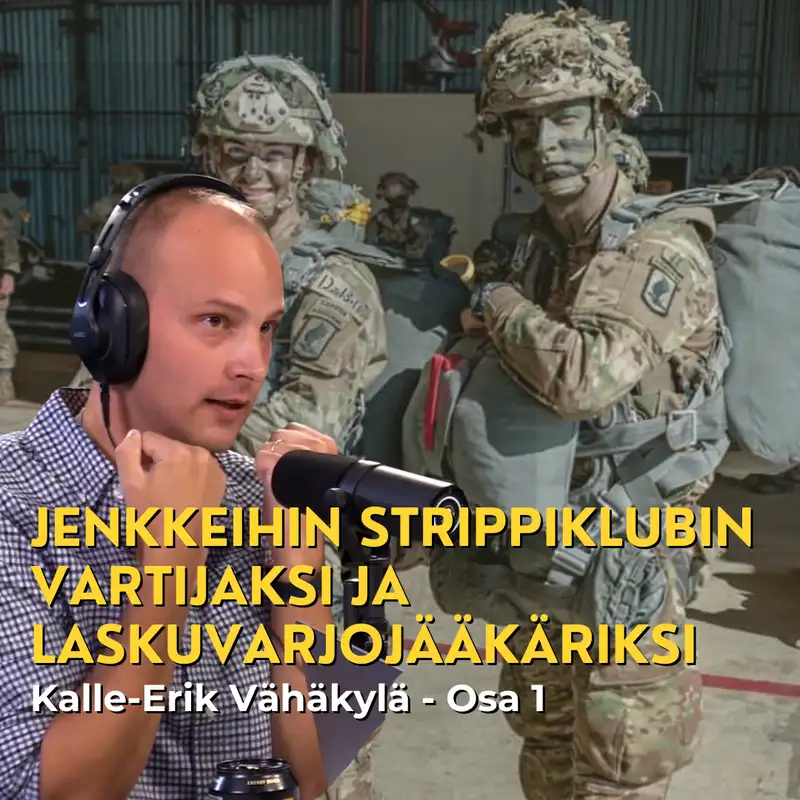 Jenkkeihin strippiklubin vartijaksi ja laskuvarjojääkäriksi - Osa 1 - Kalle-Erik Vähäkylä