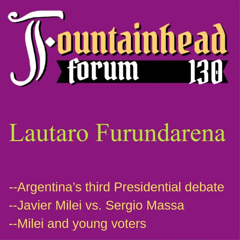 FF-130: Lautaro Furundarena on Javier Milei and his Presidential debate with Sergio Massa