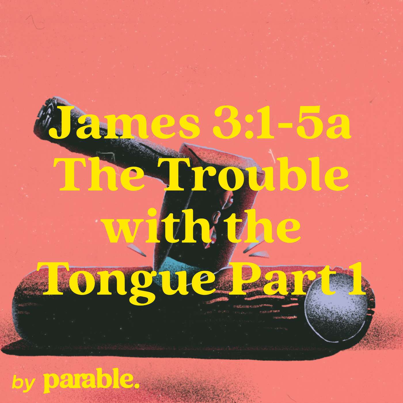 James Part 13: The Trouble with the Tongue Part 1 [James 3:1-5a]