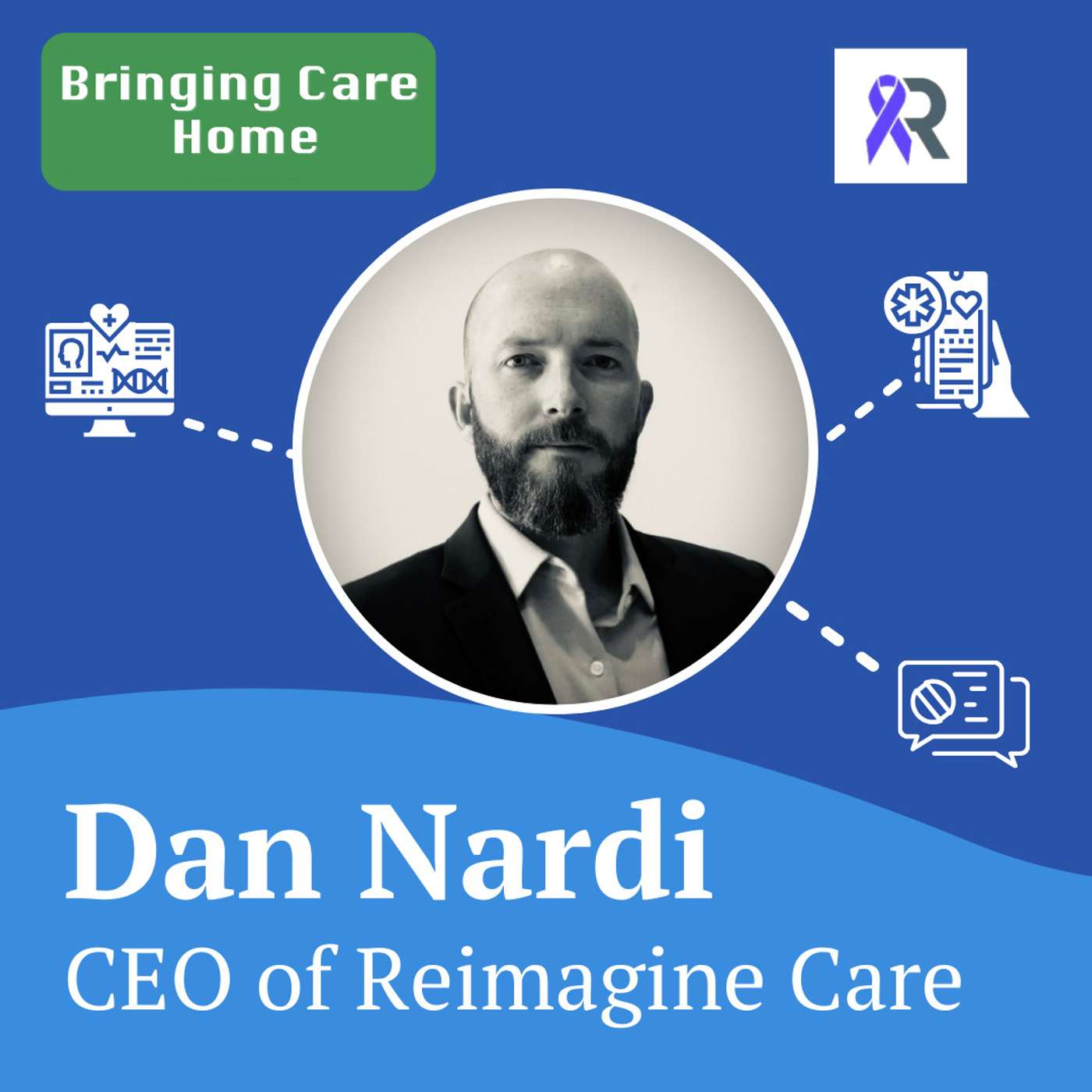 #31 – Reimagine Care: Transforming Cancer Treatment At Home with Dan Nardi, CEO of Reimagine Care #31 – Reimagine Care: Transforming Cancer Treatment At Home with Dan Nardi, CEO of Reimagine Care