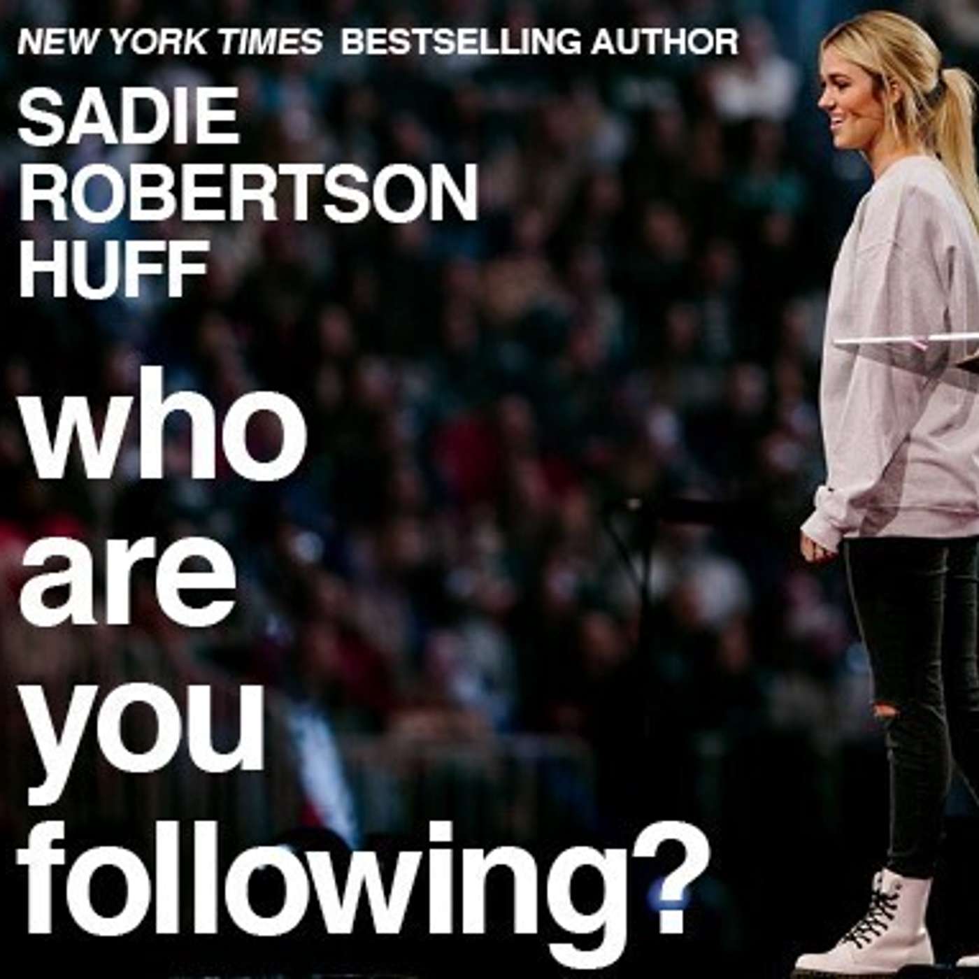 New & Popular: Who Are You Following by Sadie Robertson Huff