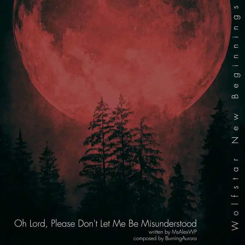 Oh Lord, Please Don't Let Me Be Misunderstood by MsAlexWP | Wolfstar New Beginnings: Part 1
