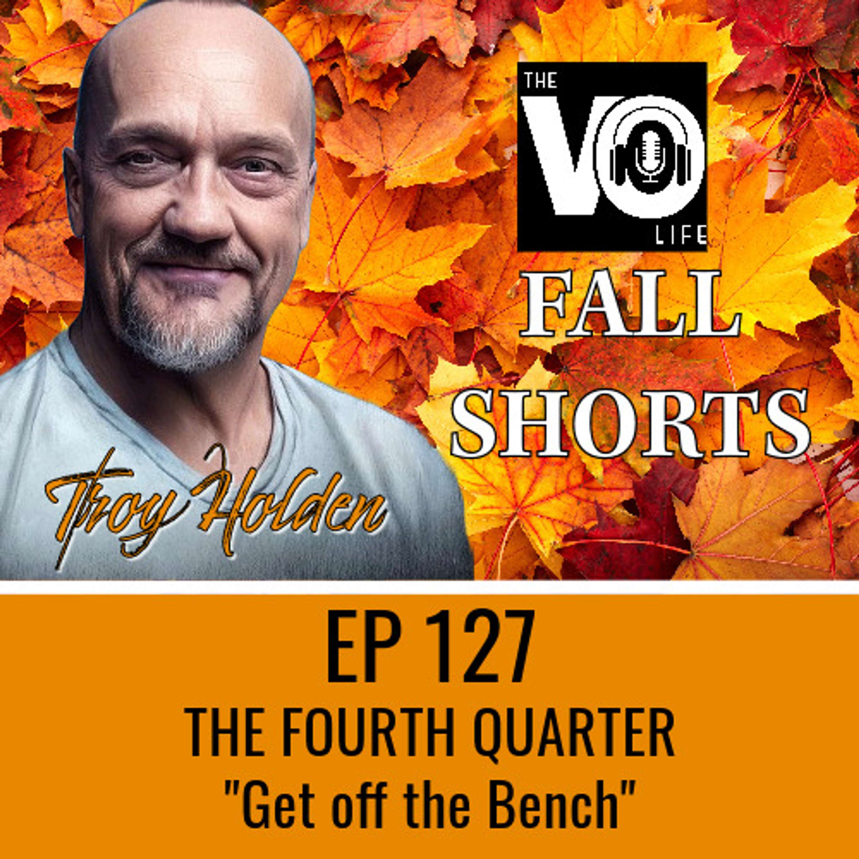 EP 127 - Fall Shorts #2 - GET OFF THE BENCH!