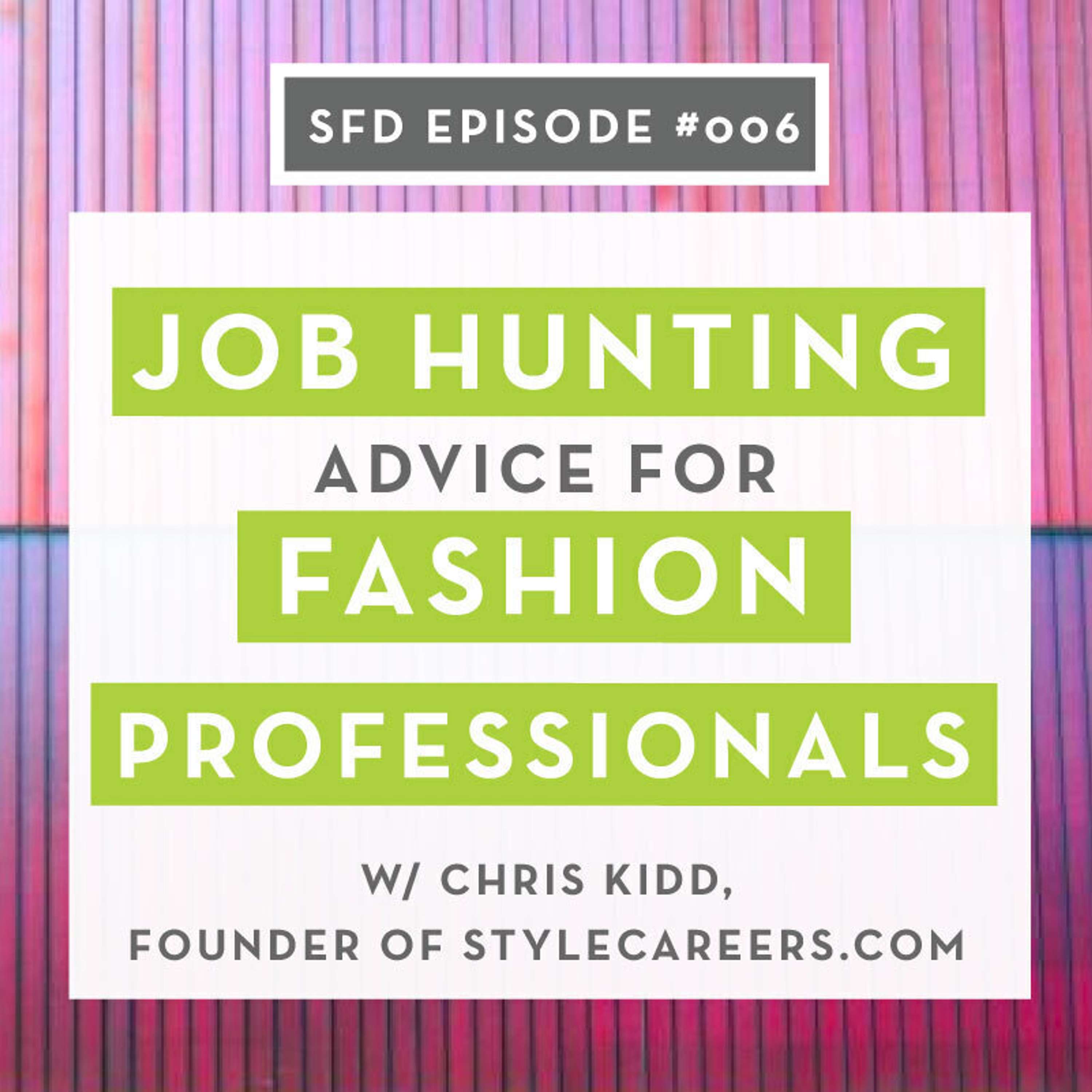 SFD006: Job Hunting & Resume Advice for Fashion Industry Professionals
