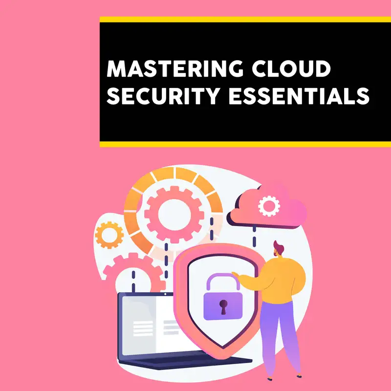 Mastering Cloud Security Essentials - Episode 8 : Guarding the Google Cloud: Strategies for GCP Security