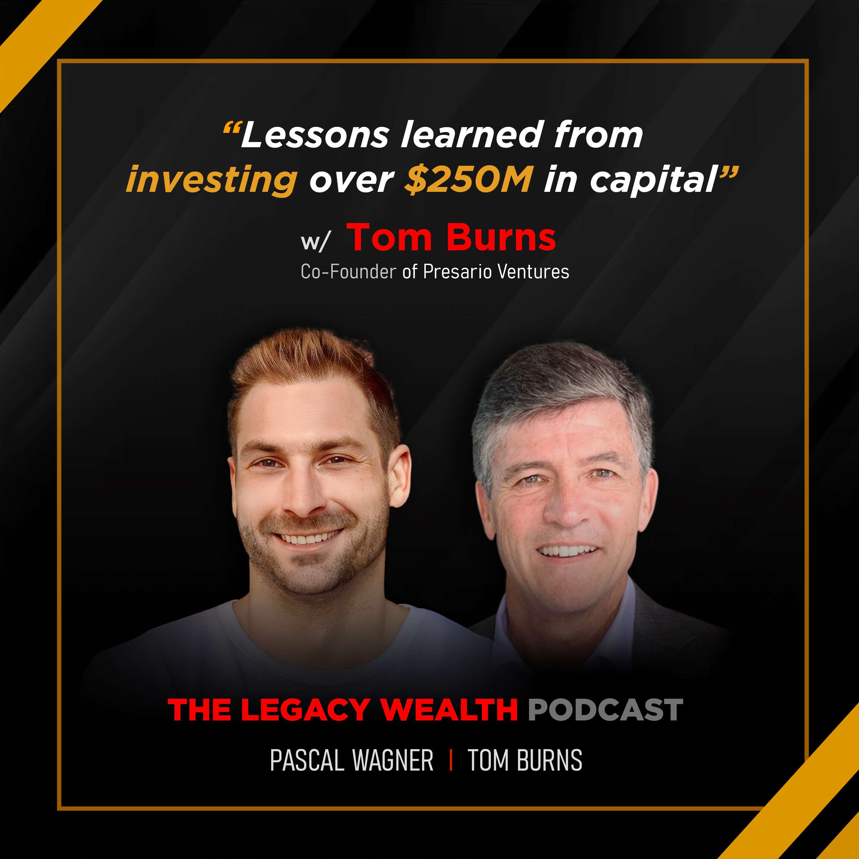 Lessons learned from investing over $250M in capital w/ Tom Burns, Co-Founder of Presario Ventures