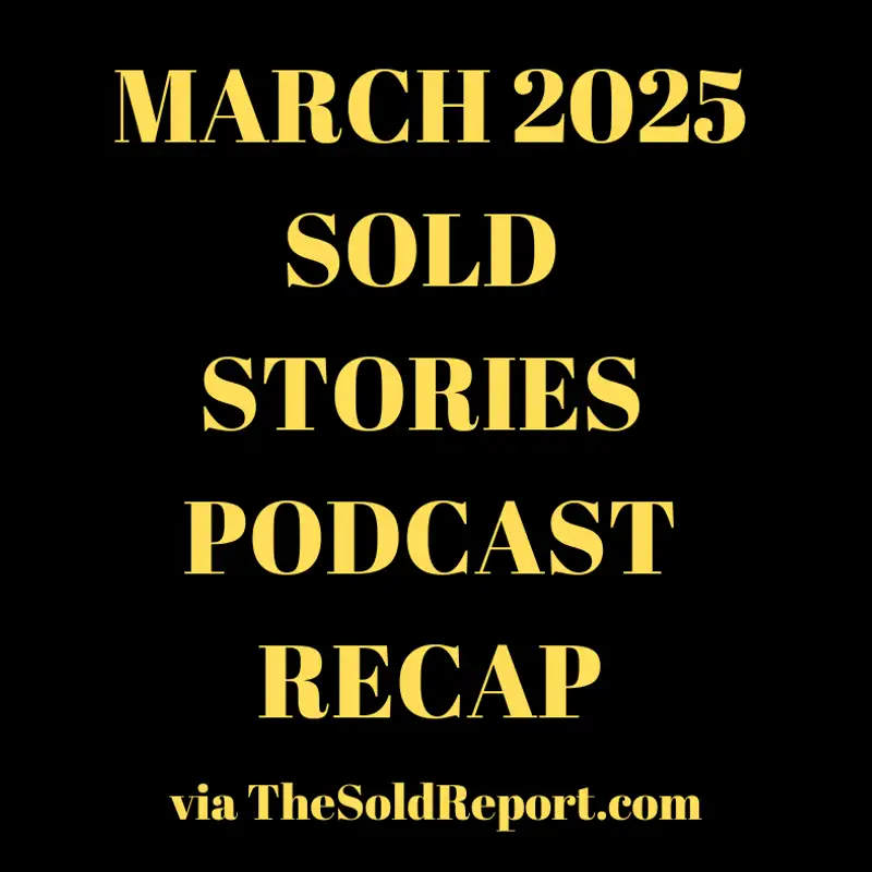 March 2025 Sold Stories RECAP