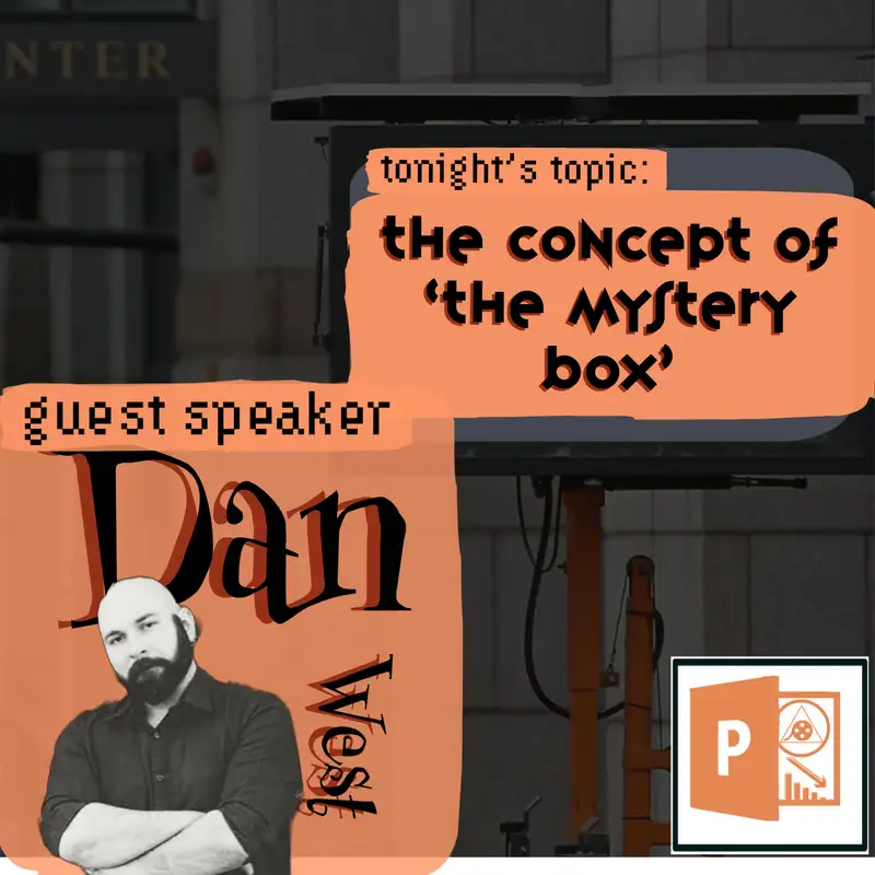 The Concept of 'The Mystery Box' |·| w/ Dan West |·| PPSd1:31