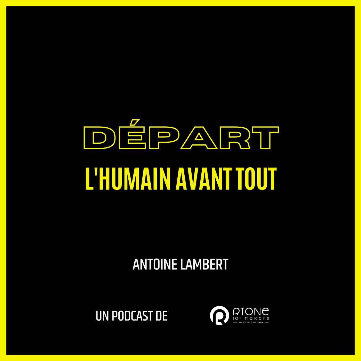 Départ : l'humain avant tout