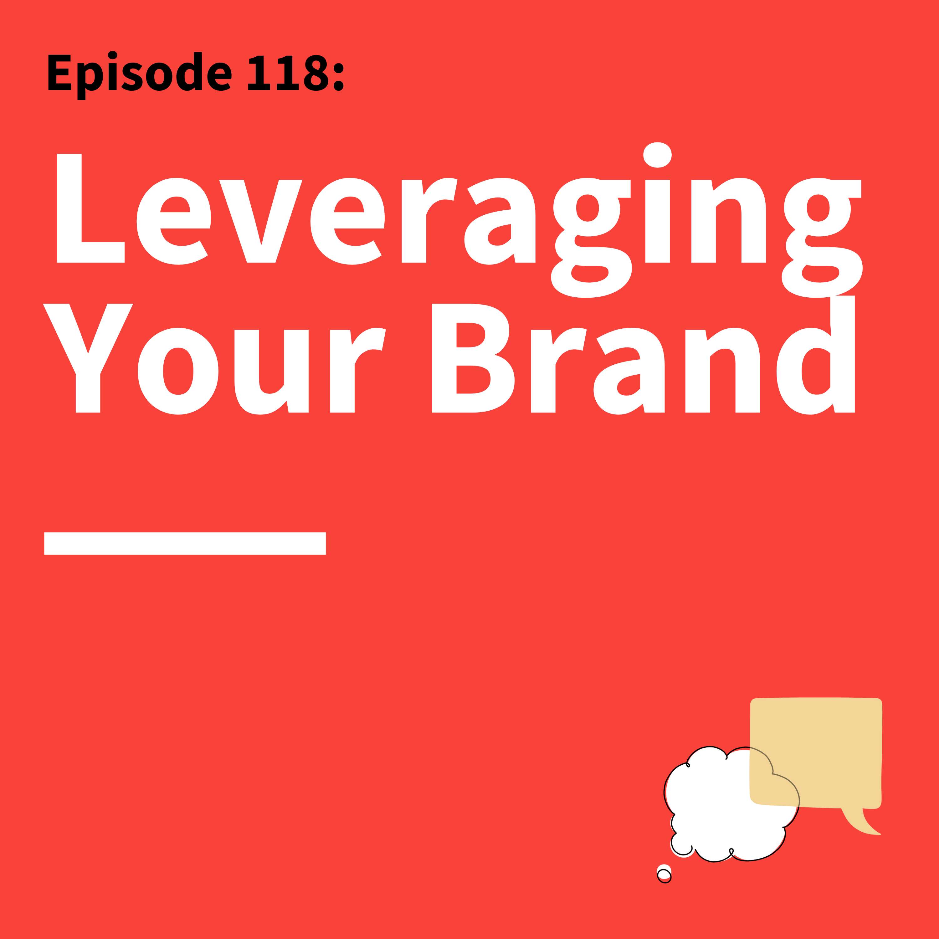 118. Maximizing your Personal Brand: Communicating Who You Are to Help Get What You Want