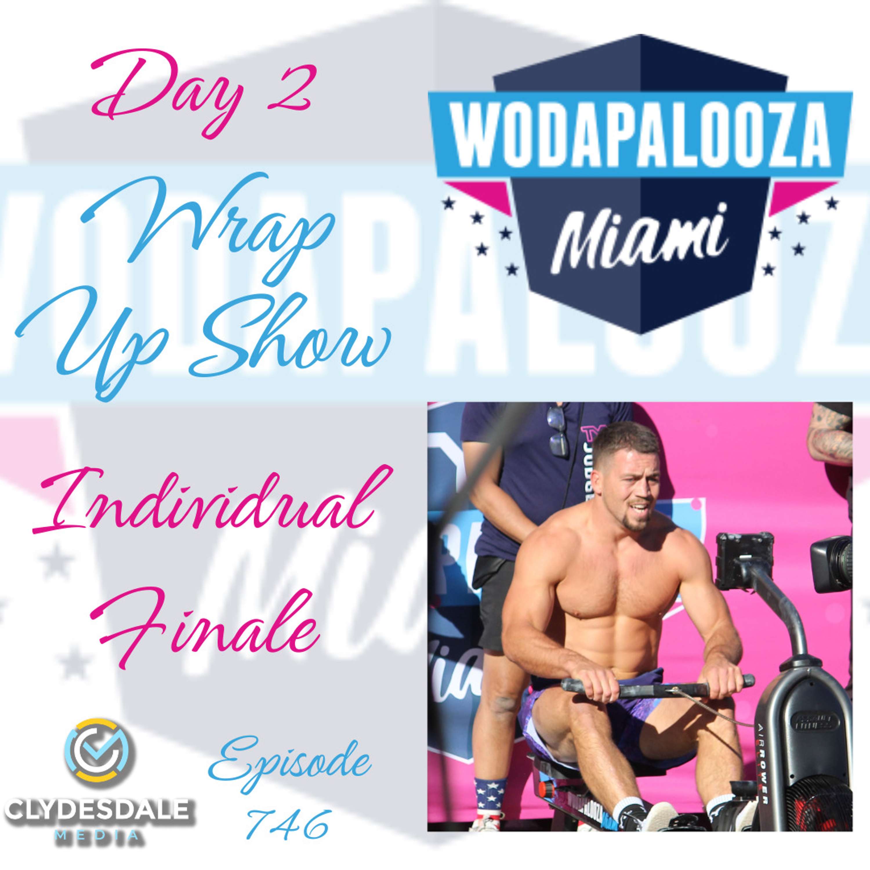 Clydesdale Media - Wodapalooza Day 2 Wrap up Show