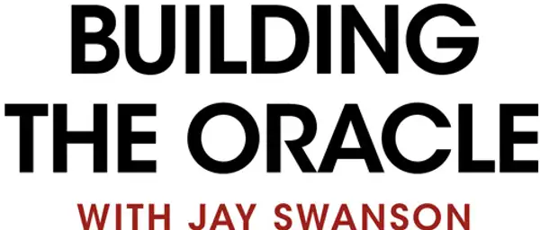 Building the Oracle - with Jay Swanson