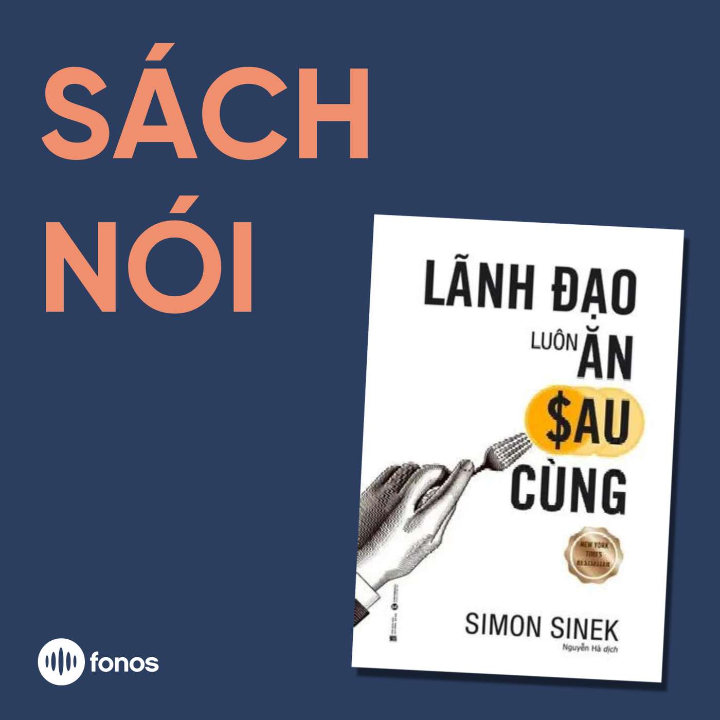 Lãnh Đạo Luôn Ăn Sau Cùng [Sách Nói]