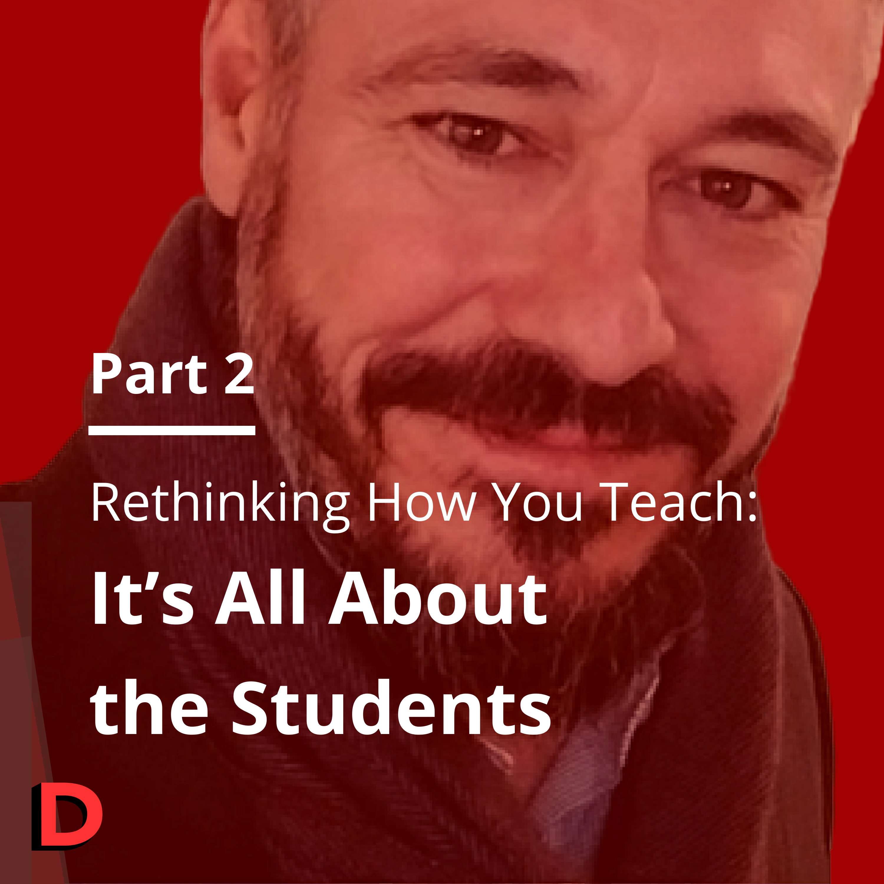 S1 E18 - Rethinking How You Teach: It's All About the Students (Part 2) - Jordi Getman-Eraso