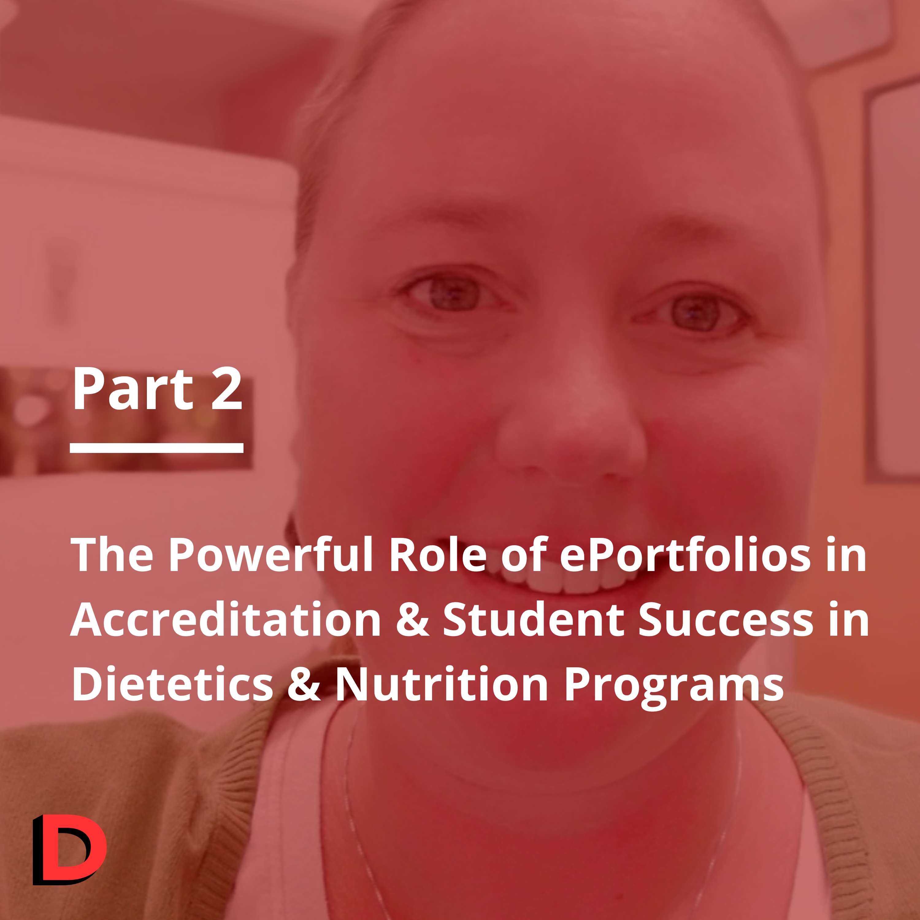 Episode 142 The Powerful Role of ePortfolios in Accreditation & Student Success in Dietetics & Nutrition Programs Part 2