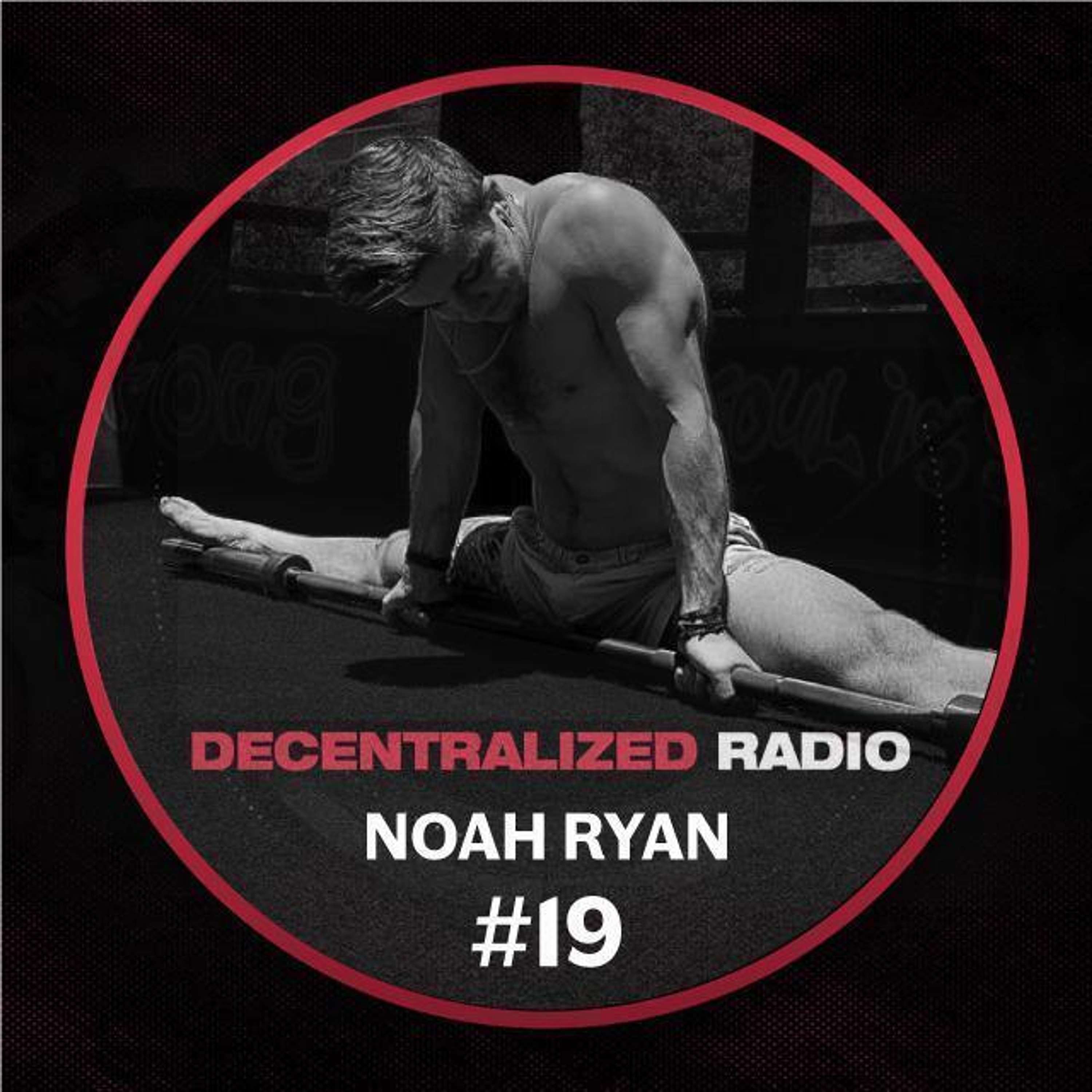 #19 Noah Ryan | Nomadic Biohacking & Molding Your Mindset