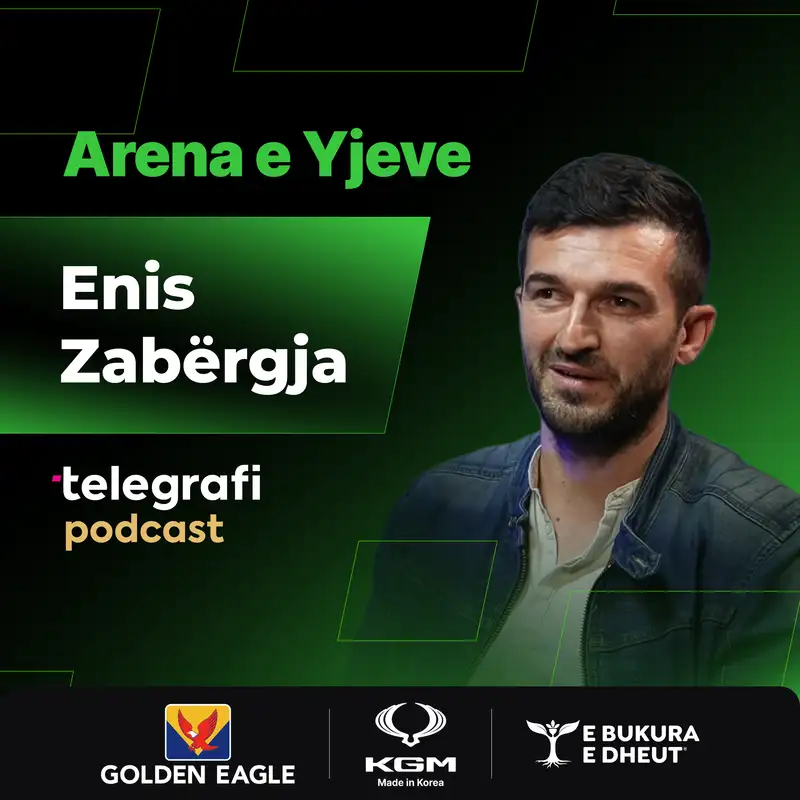 #36 Arena e Yjeve - Enis Zabërgja - Trofetë me Hysin, tandemi me Zhdrellën, kontratat marramendëse dhe vetura dhuratë 